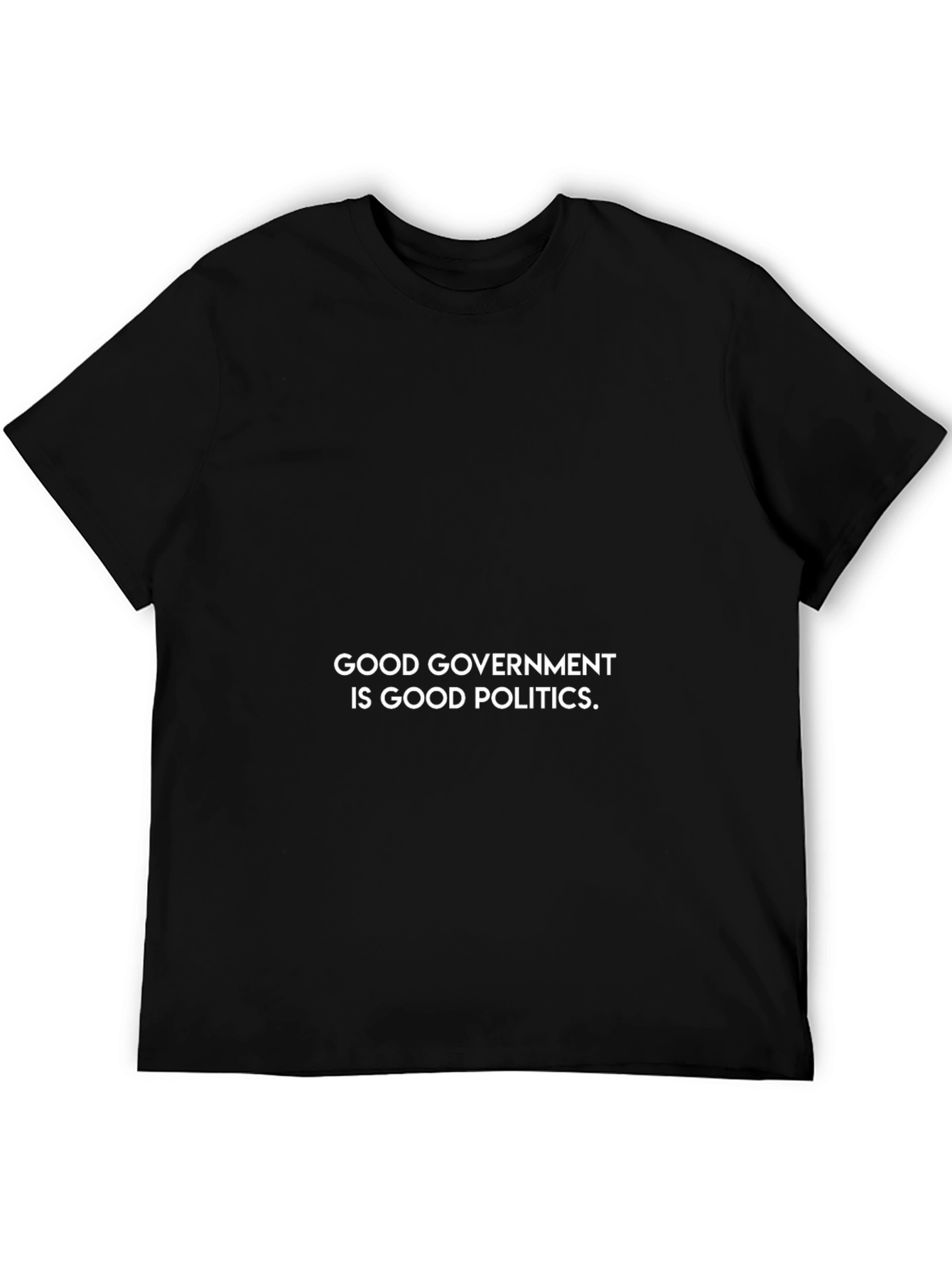 Good Government Is Good Politics T-Shirt