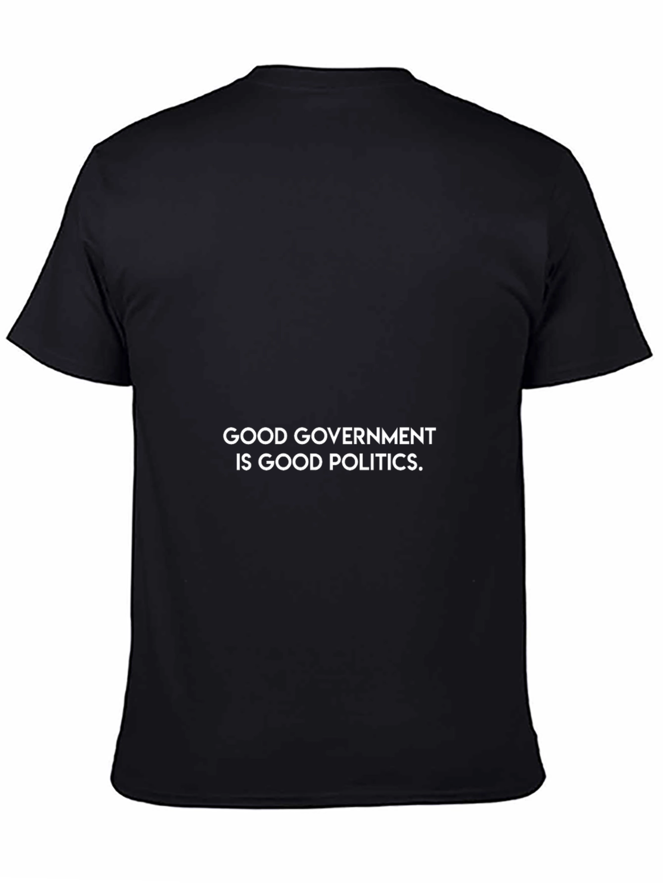 Good Government Is Good Politics T-Shirt