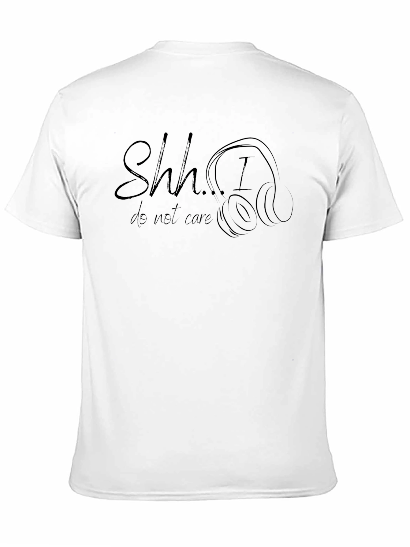 Shh...I Do Not Care T-Shirt