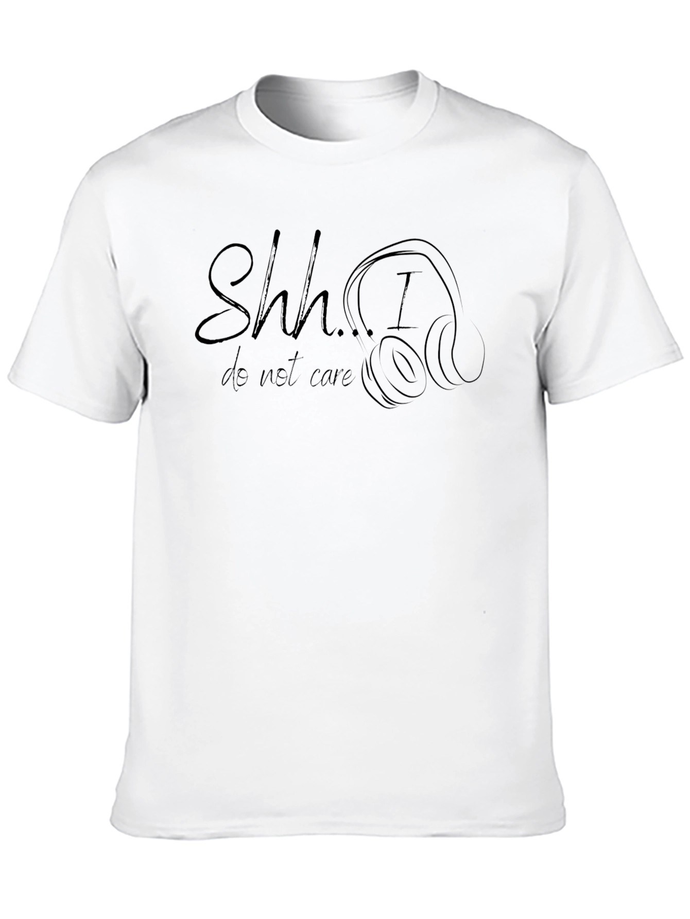 Shh...I Do Not Care T-Shirt