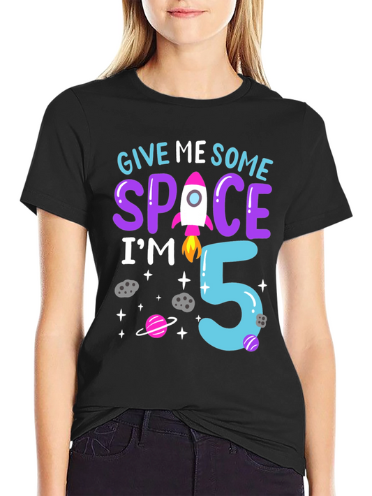 Give Me Some Space Im 5 T-Shirt