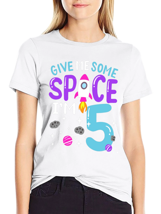 Give Me Some Space Im 5 T-Shirt