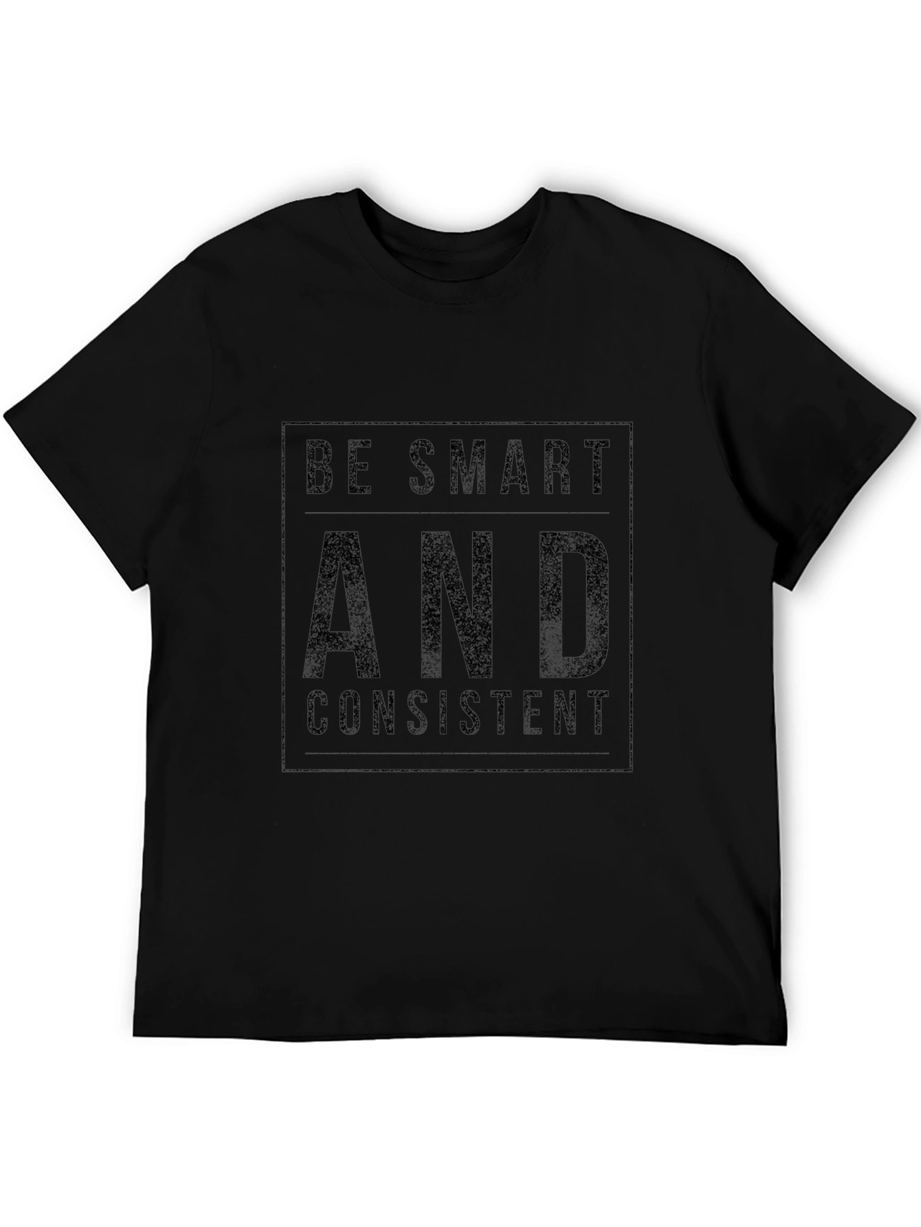 Be Smart and Consistent Black T-Shirt