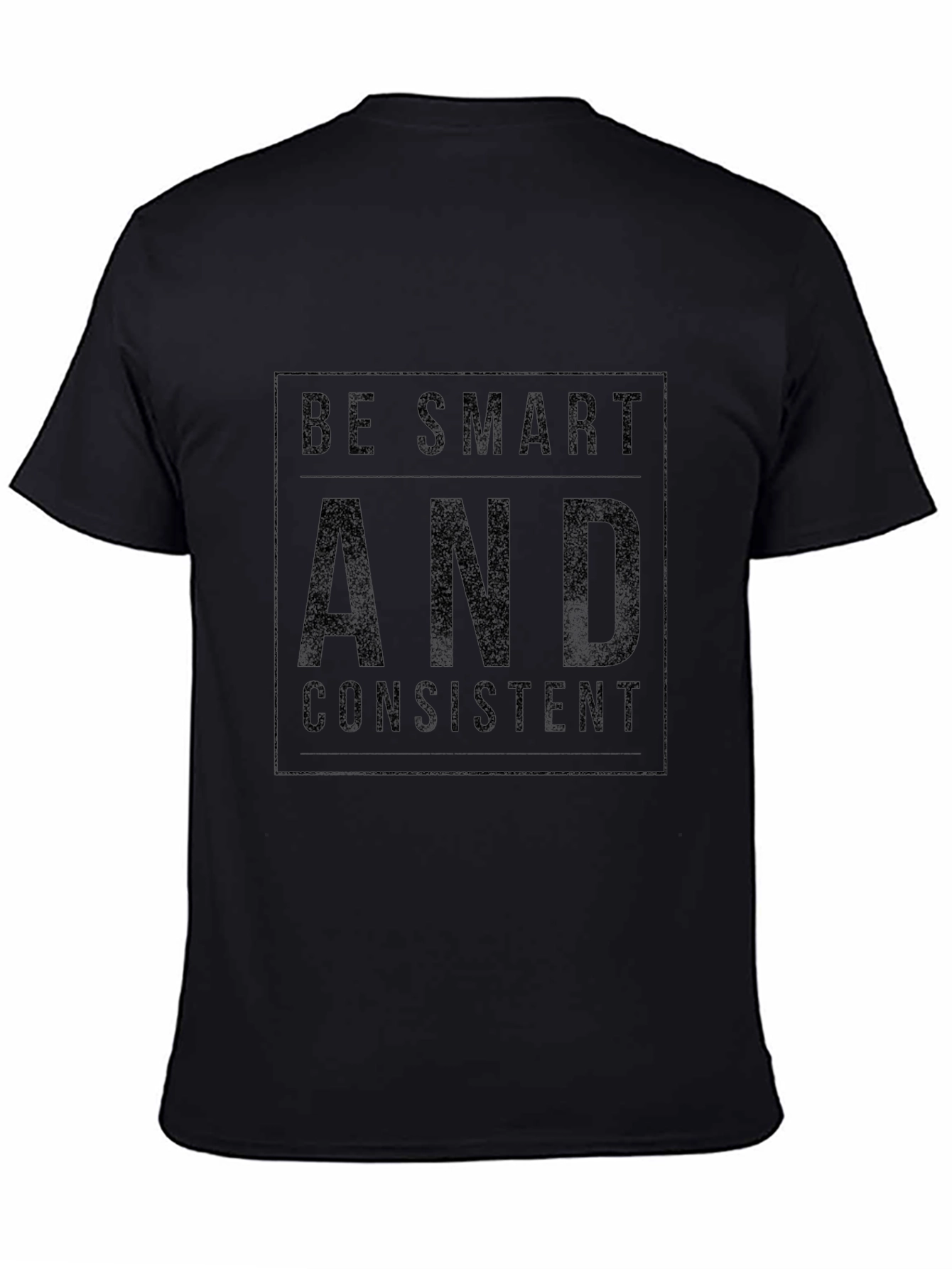 Be Smart and Consistent Black T-Shirt