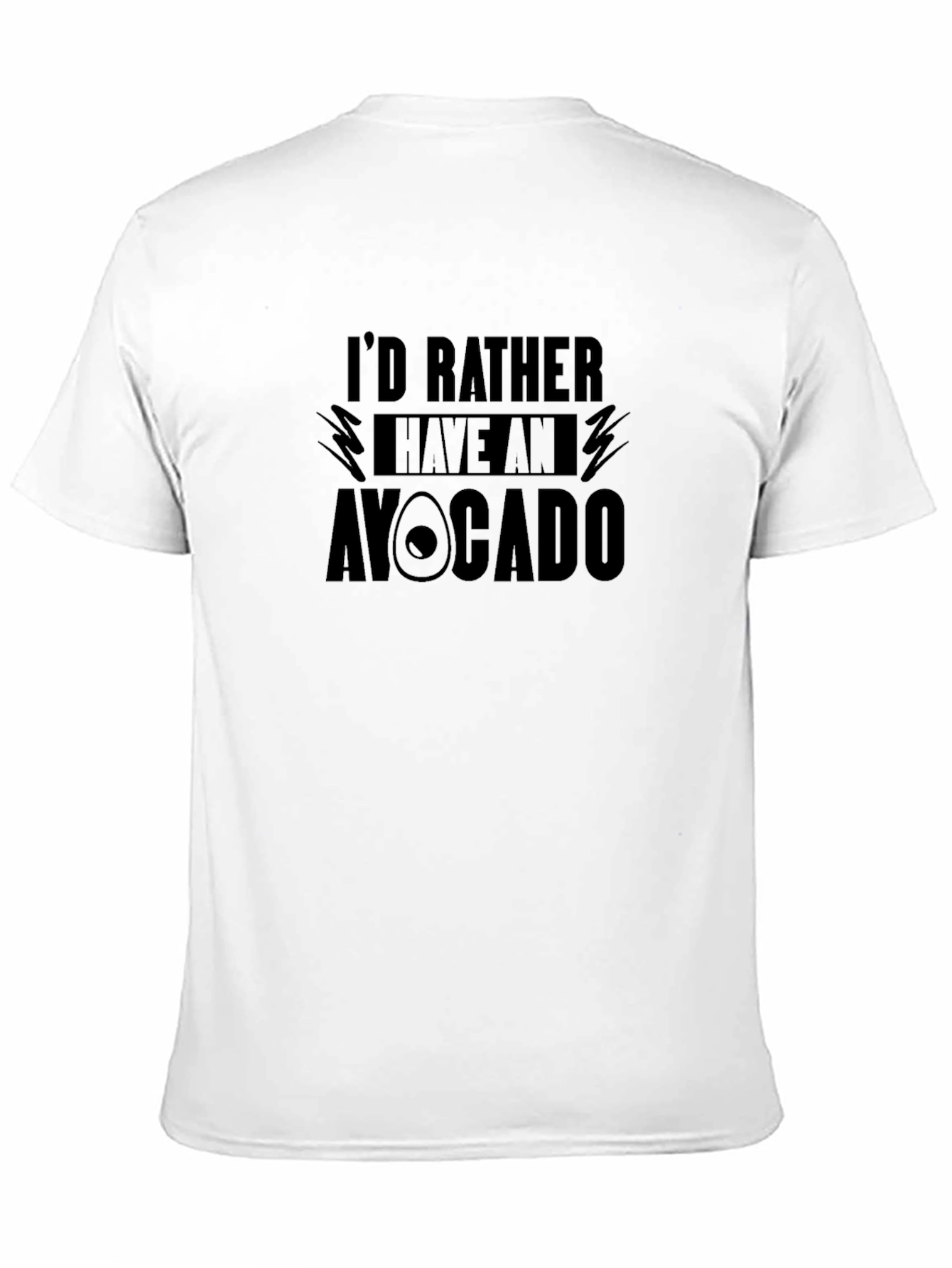 Id Rather Have An Avocado T-Shirt