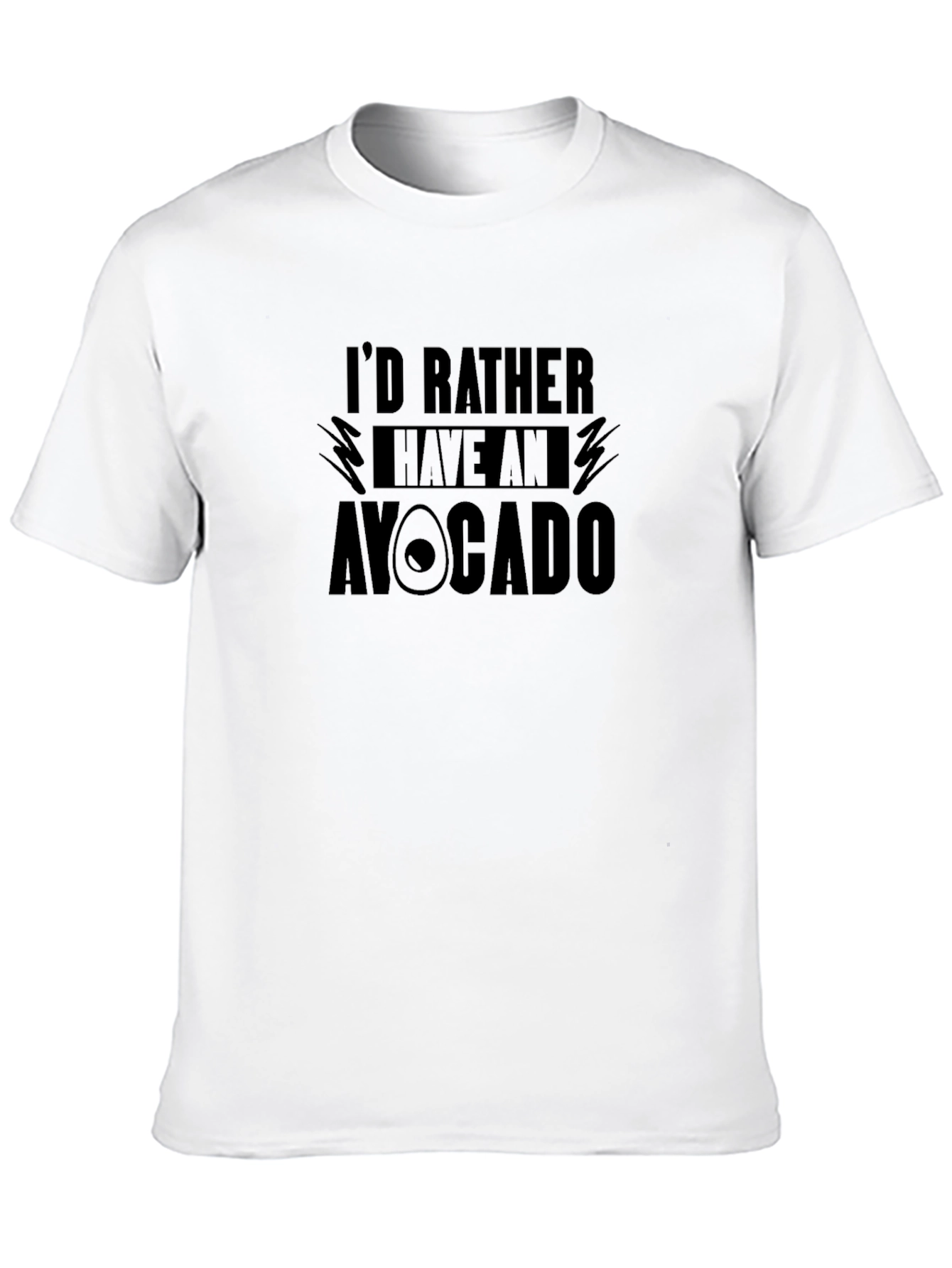 Id Rather Have An Avocado T-Shirt