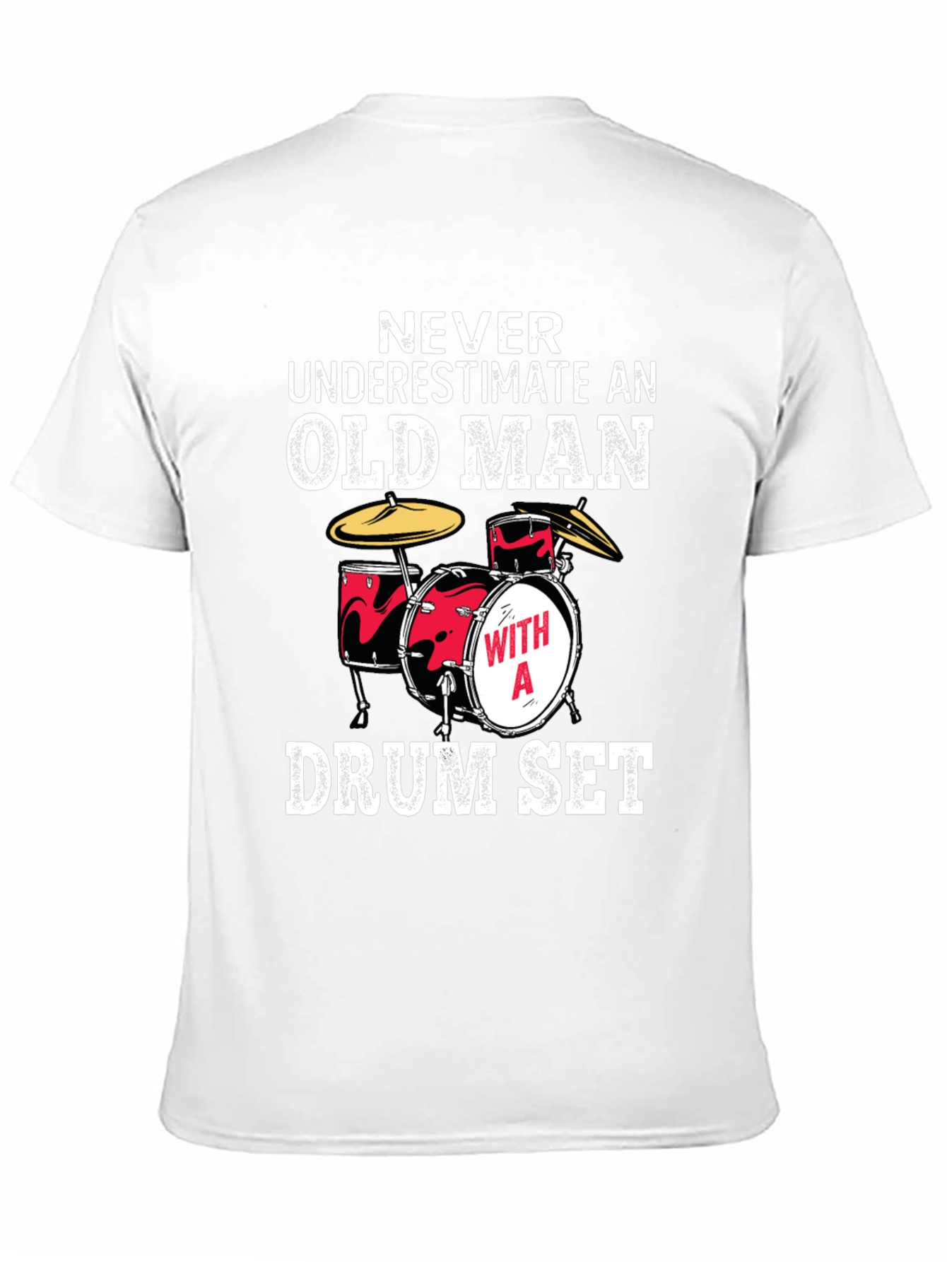 Funny Drummer T-Shirt: Never Underestimate an Old Man