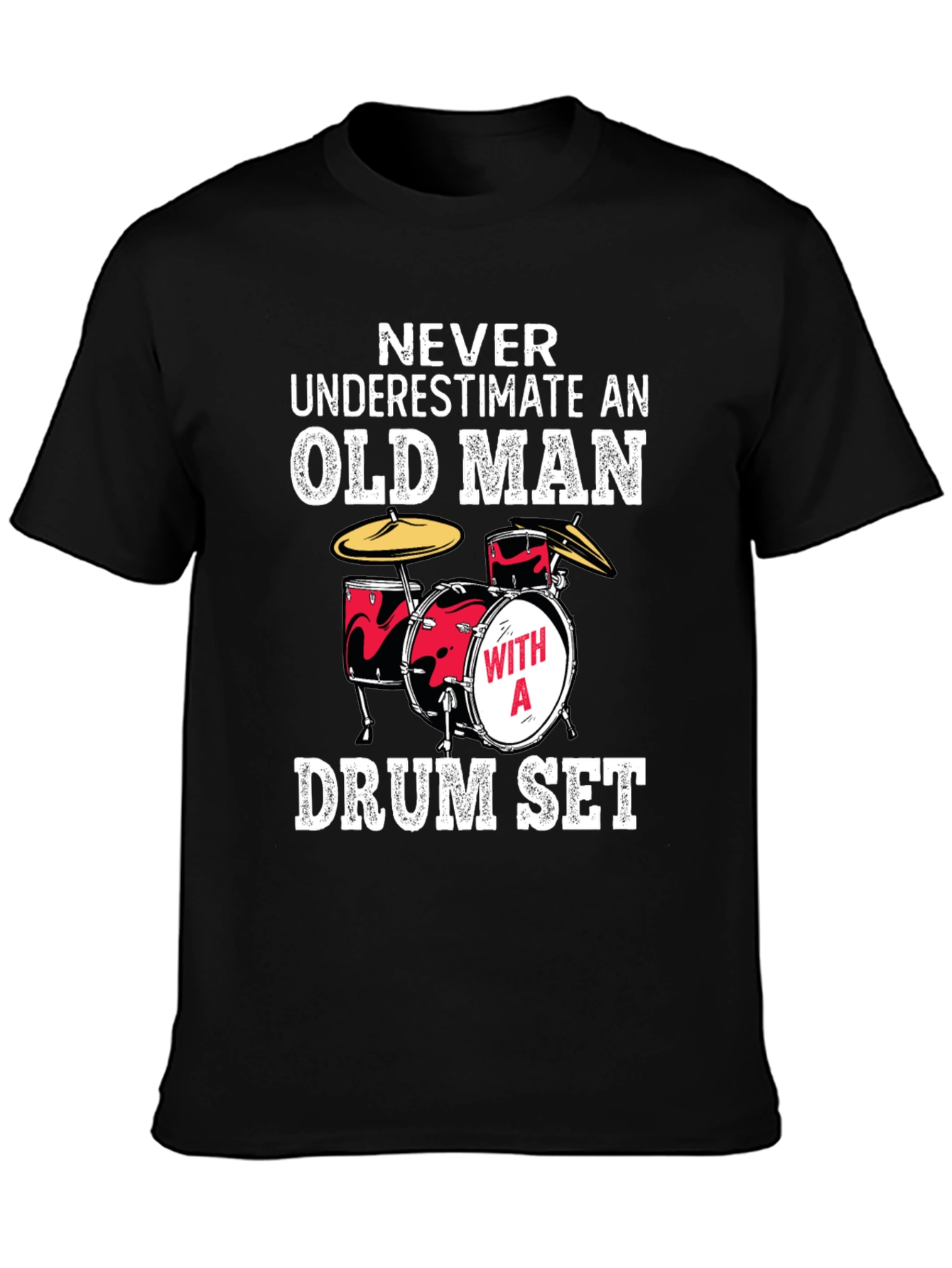 Funny Drummer T-Shirt: Never Underestimate an Old Man