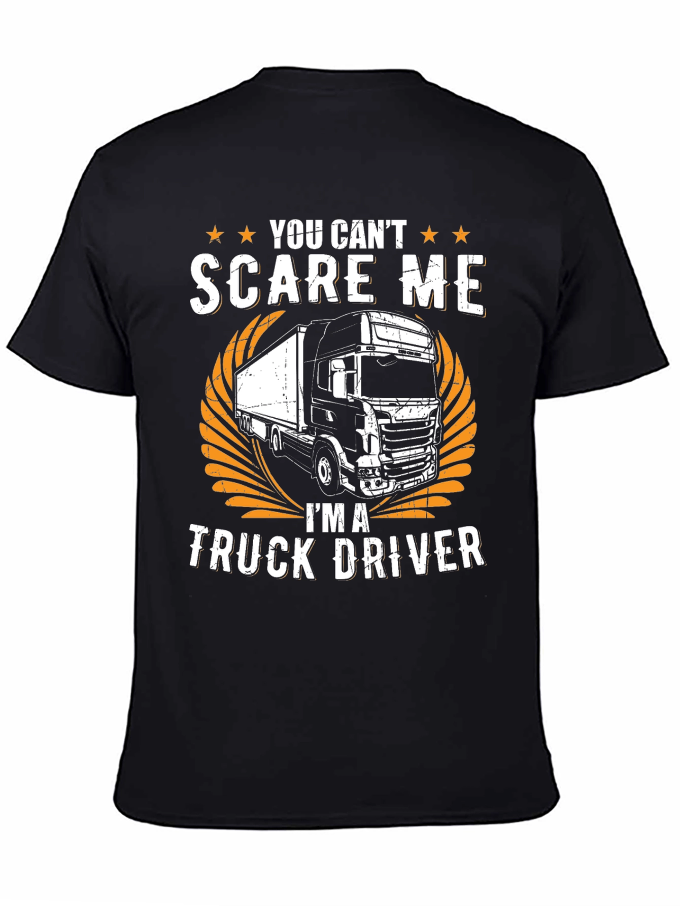 Truck Driver T-Shirt - You Cant Scare Me!