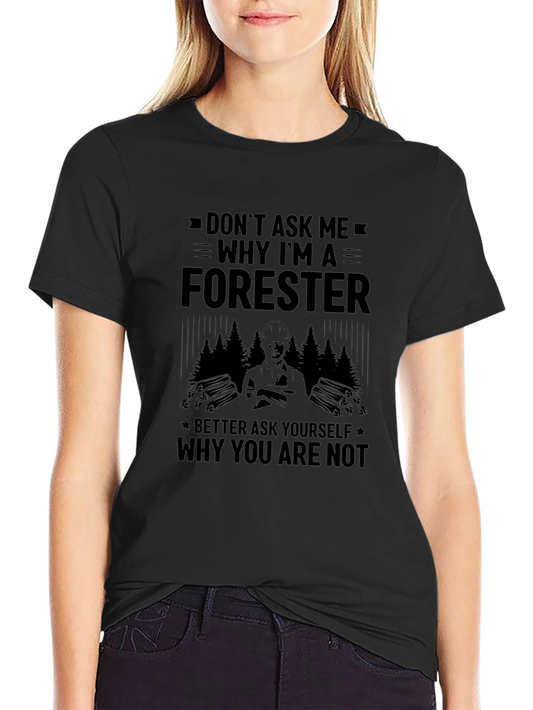 Forester T-Shirt - Why Im a Forester