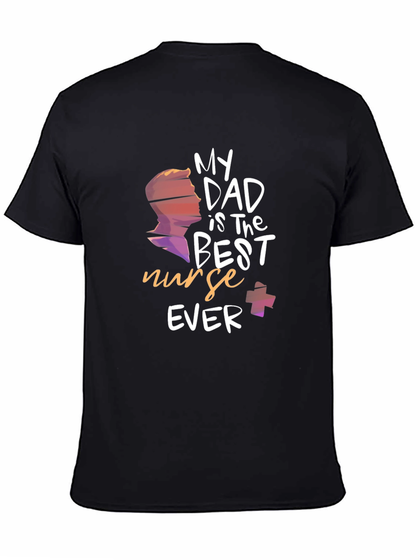 My Dad is The Best Nurse Ever T-Shirt