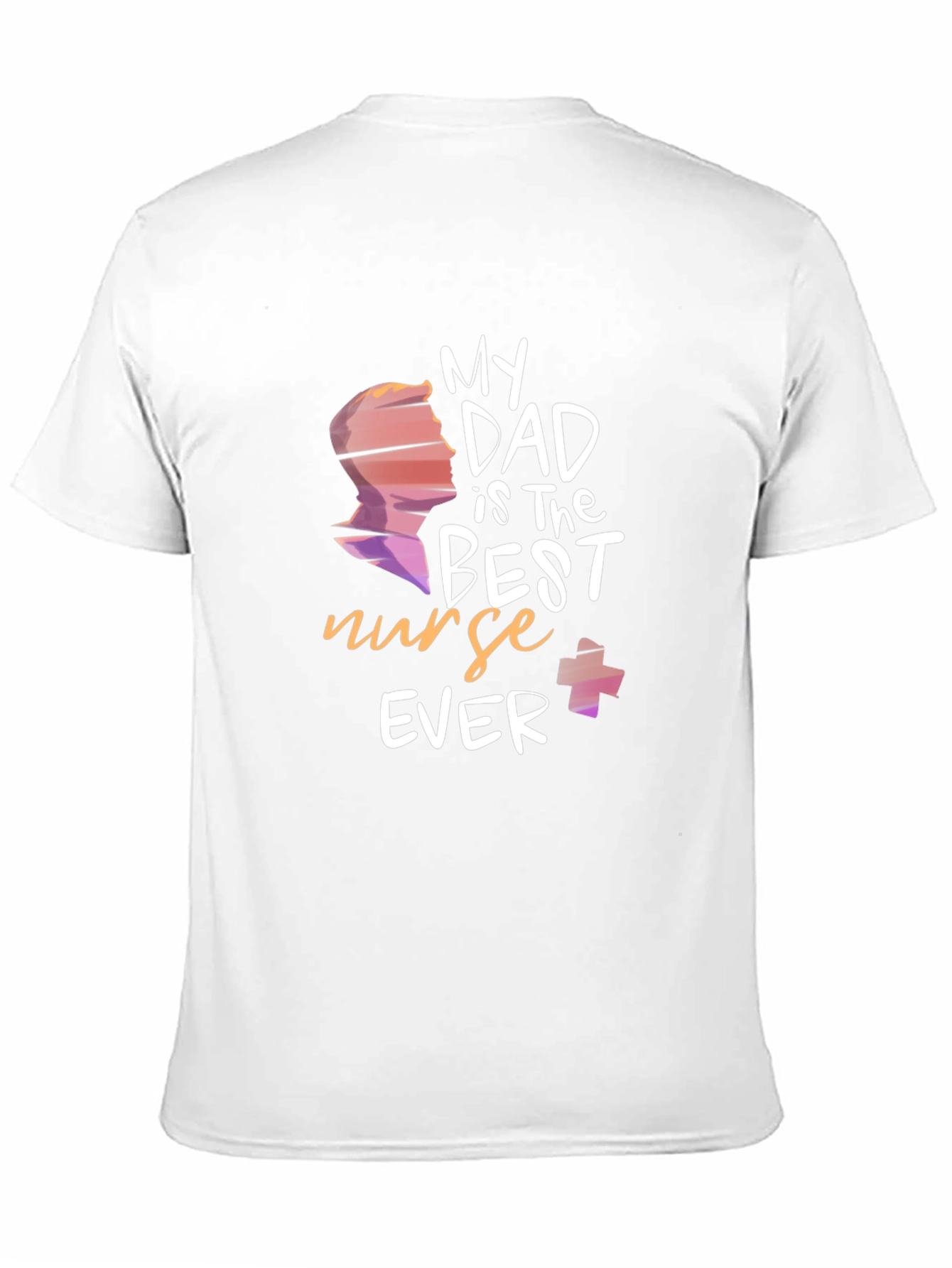 My Dad is The Best Nurse Ever T-Shirt