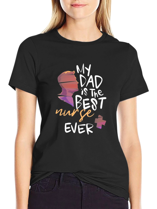 My Dad is The Best Nurse Ever T-Shirt