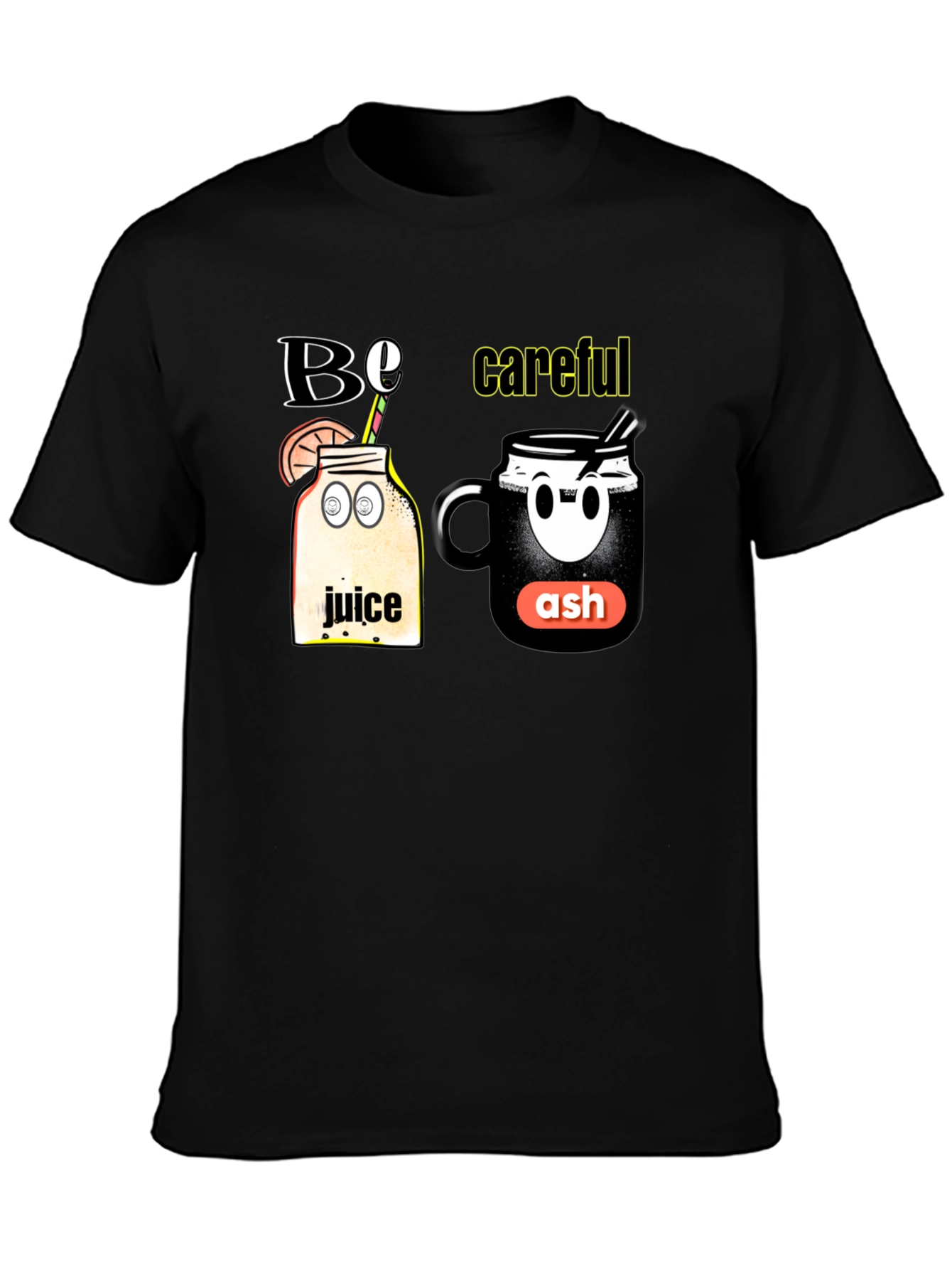 Be Careful T-Shirt - Juice and Ash Design