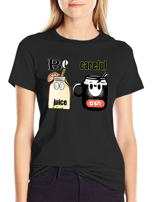 Be Careful T-Shirt - Juice and Ash Design