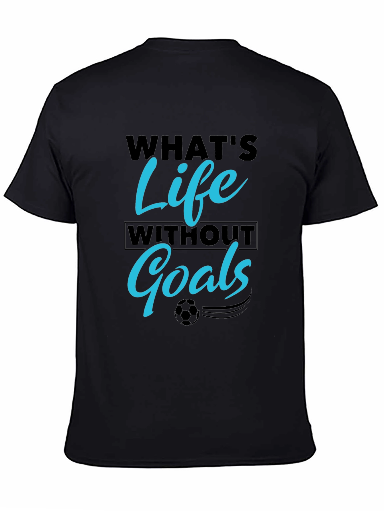 Whats Life Without Goals T-Shirt
