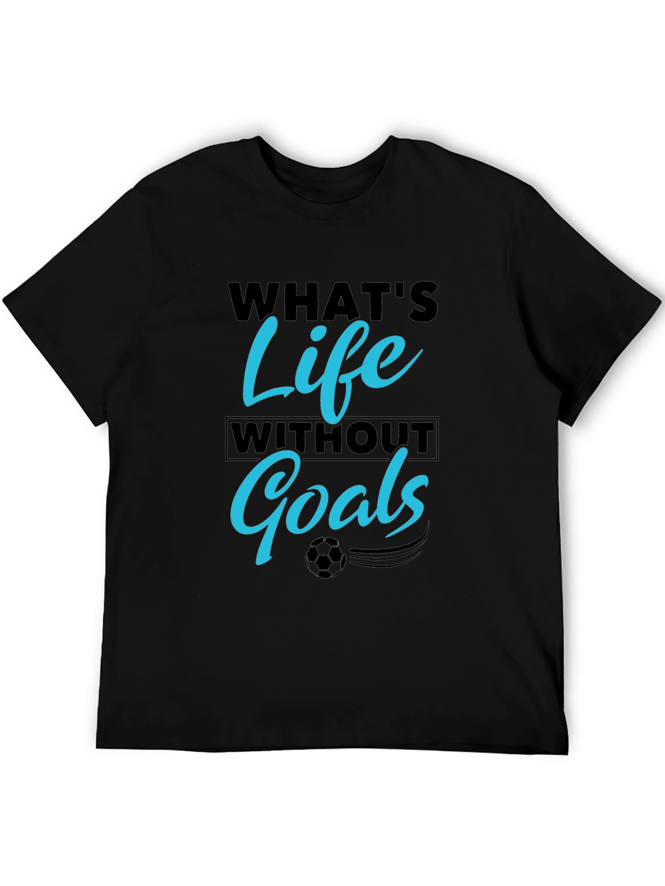 Whats Life Without Goals T-Shirt
