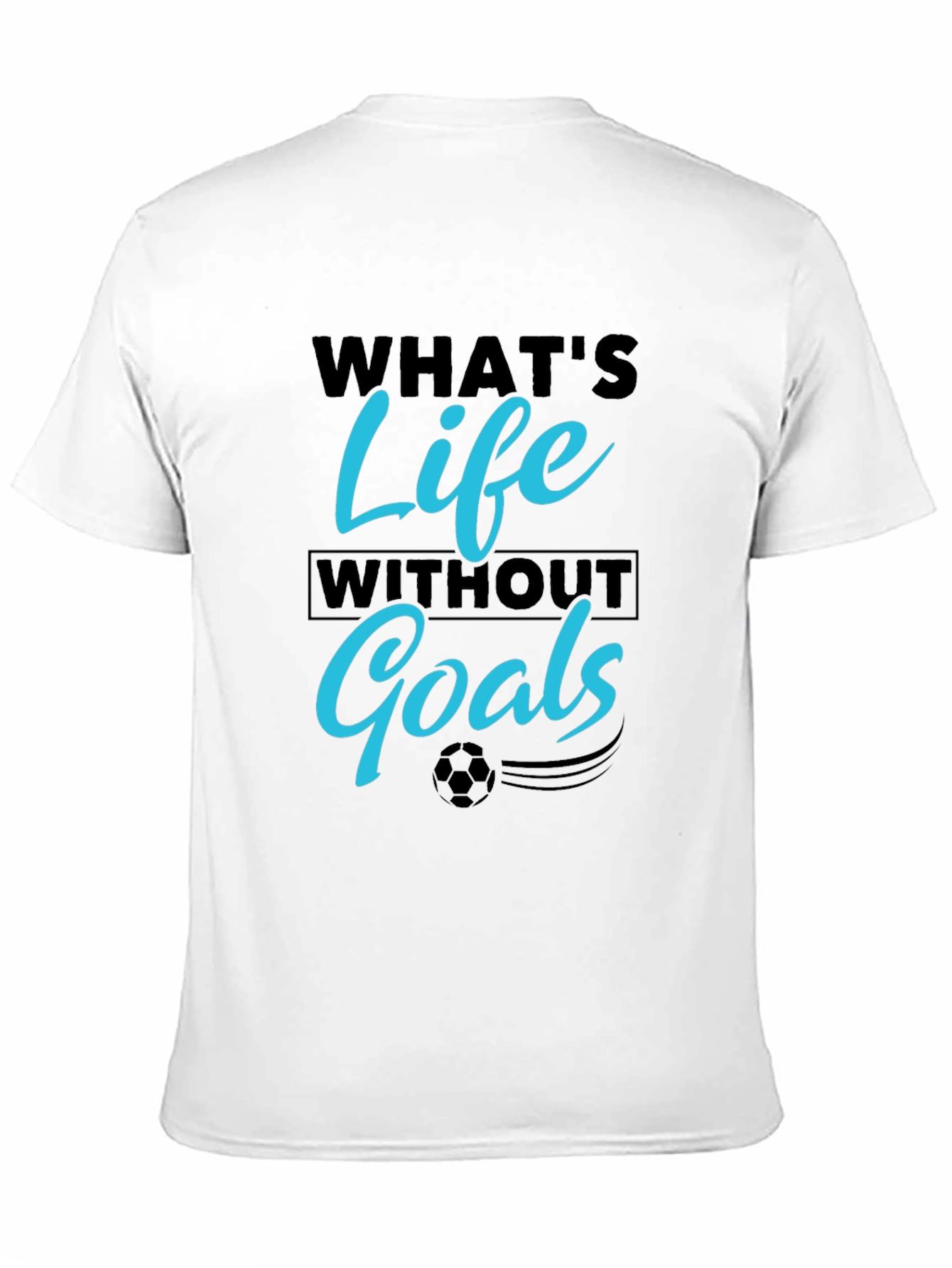 Whats Life Without Goals T-Shirt