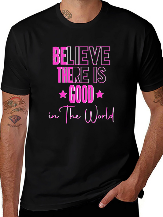 Believe There Is Good T-Shirt