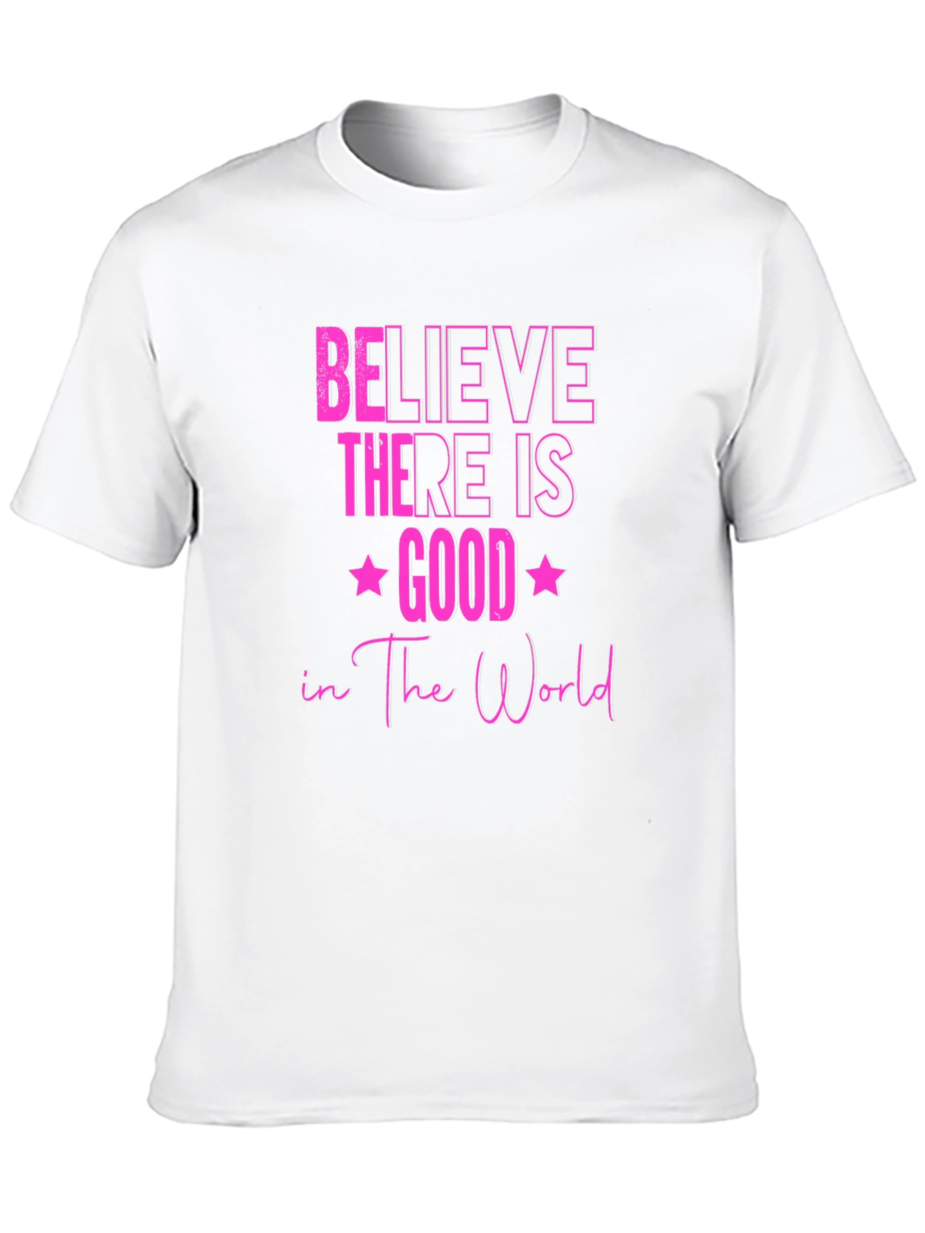 Believe There Is Good T-Shirt