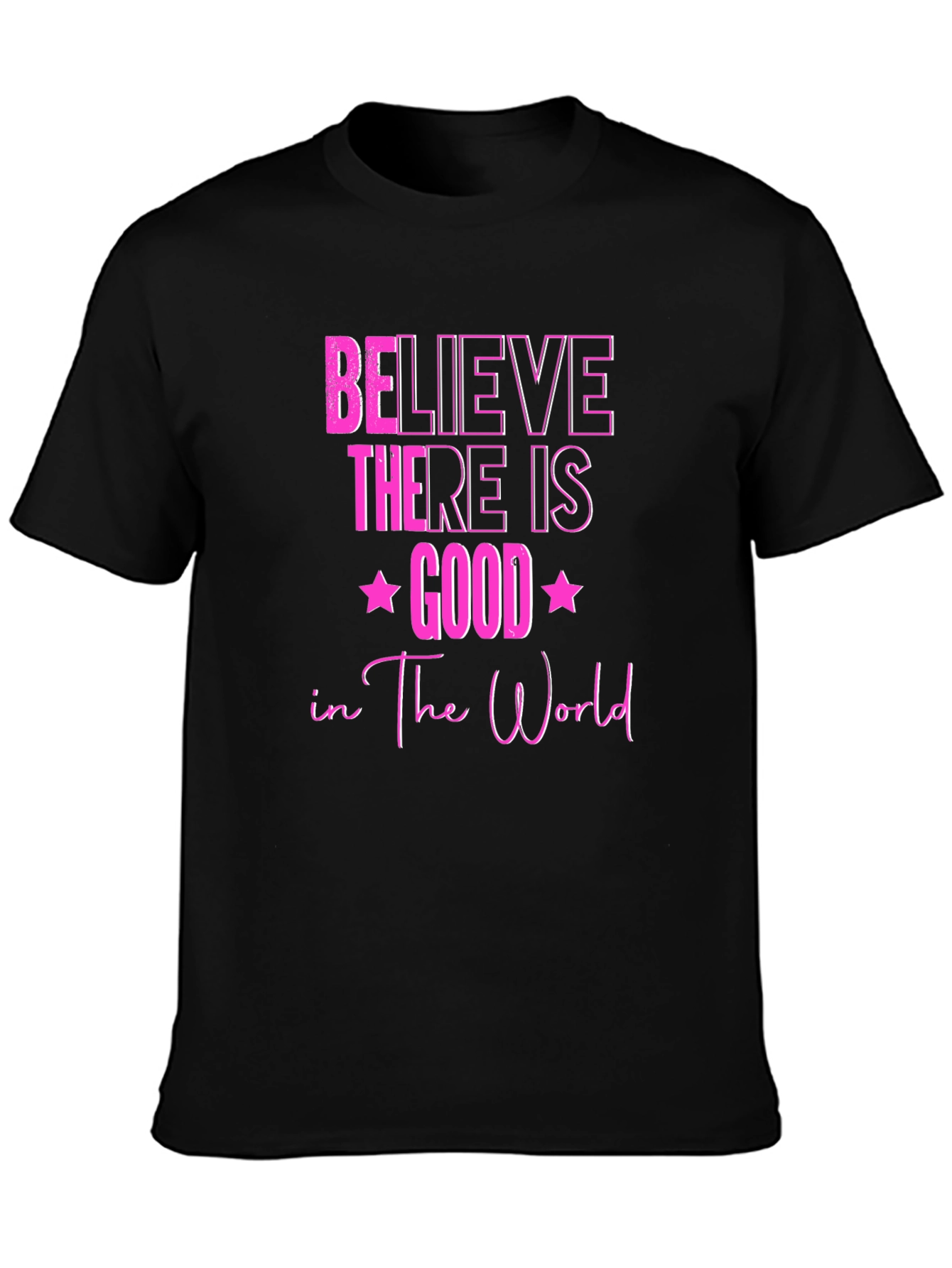 Believe There Is Good T-Shirt