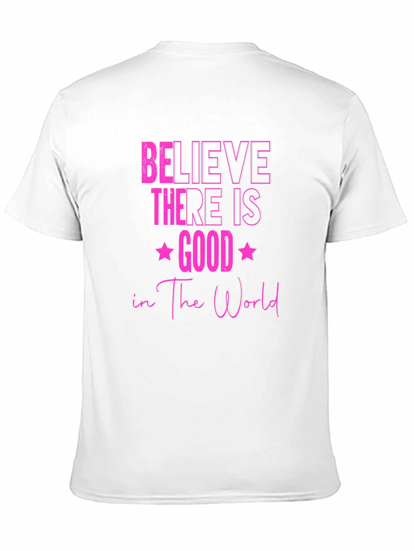 Believe There Is Good T-Shirt