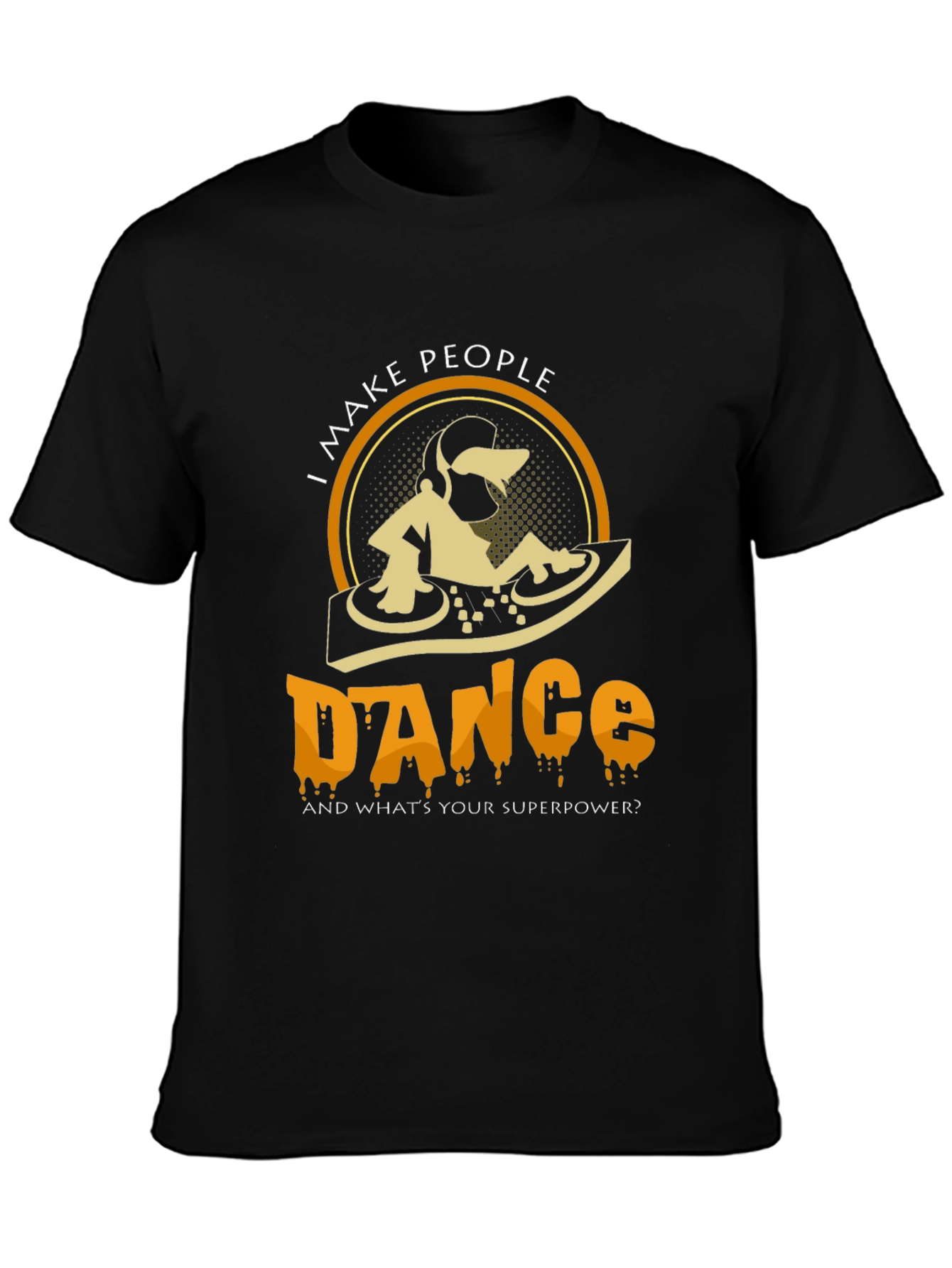 I Make People Dance Graphic Tee