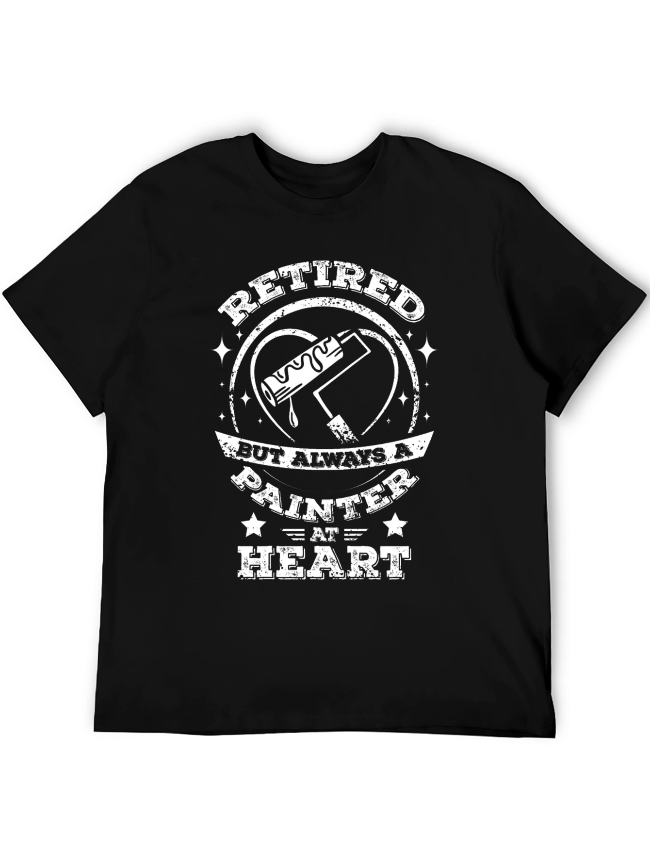 Retired Painter T-Shirt - Always a Painter at Heart