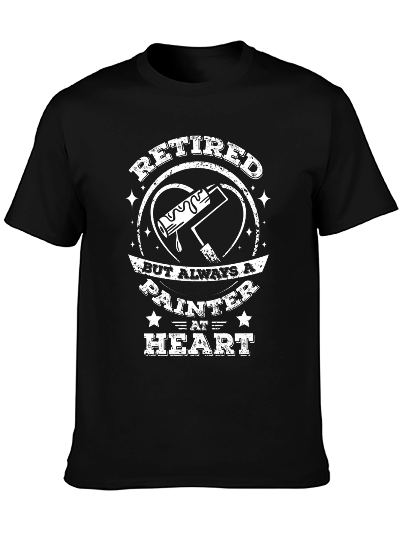 Retired Painter T-Shirt - Always a Painter at Heart