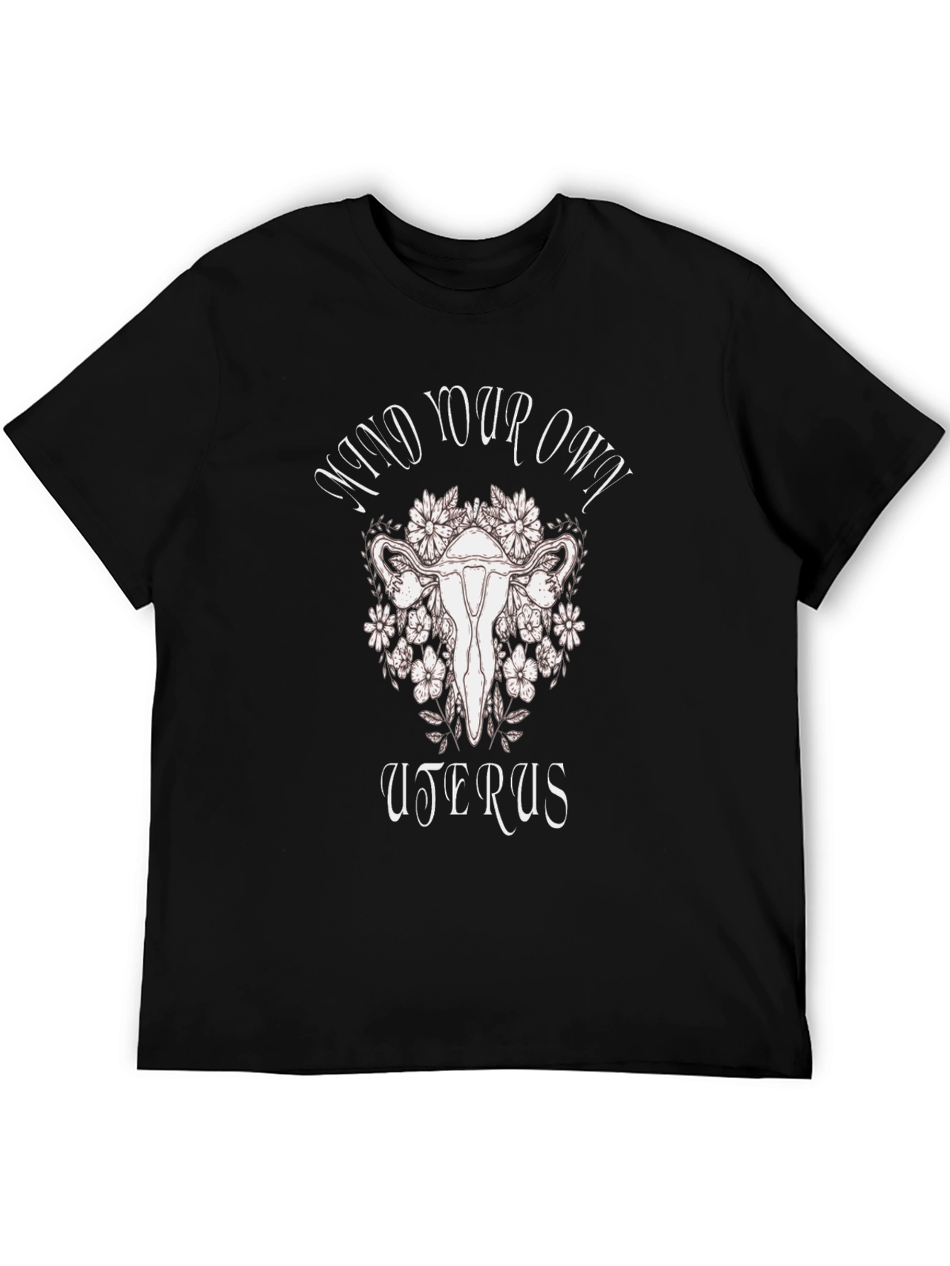 Mind Your Own Uterus T-Shirt - Reproductive Rights