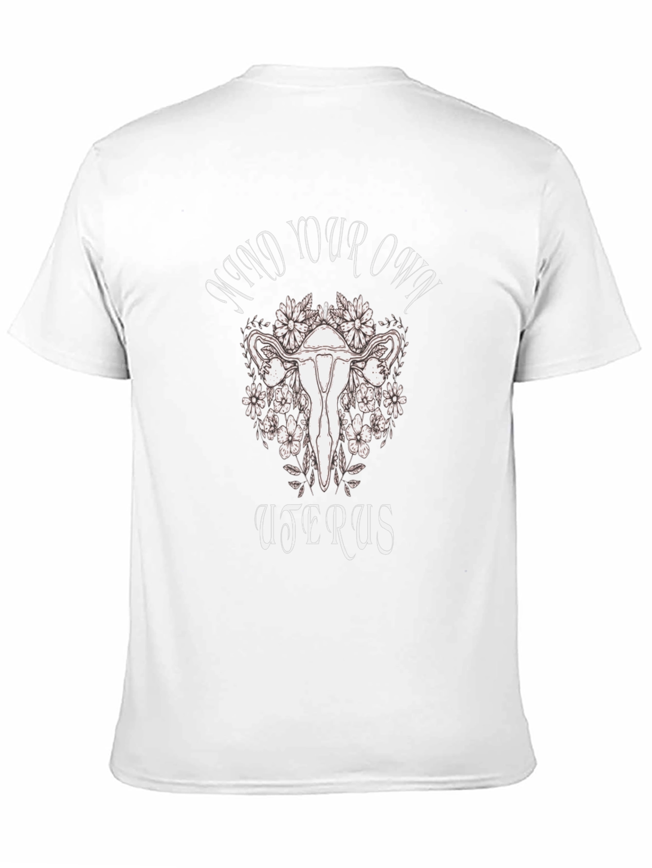 Mind Your Own Uterus T-Shirt - Reproductive Rights