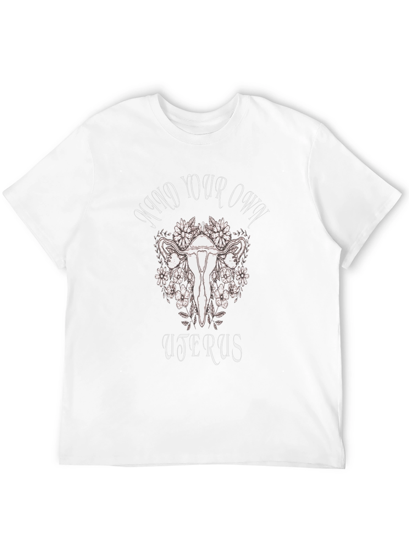 Mind Your Own Uterus T-Shirt - Reproductive Rights