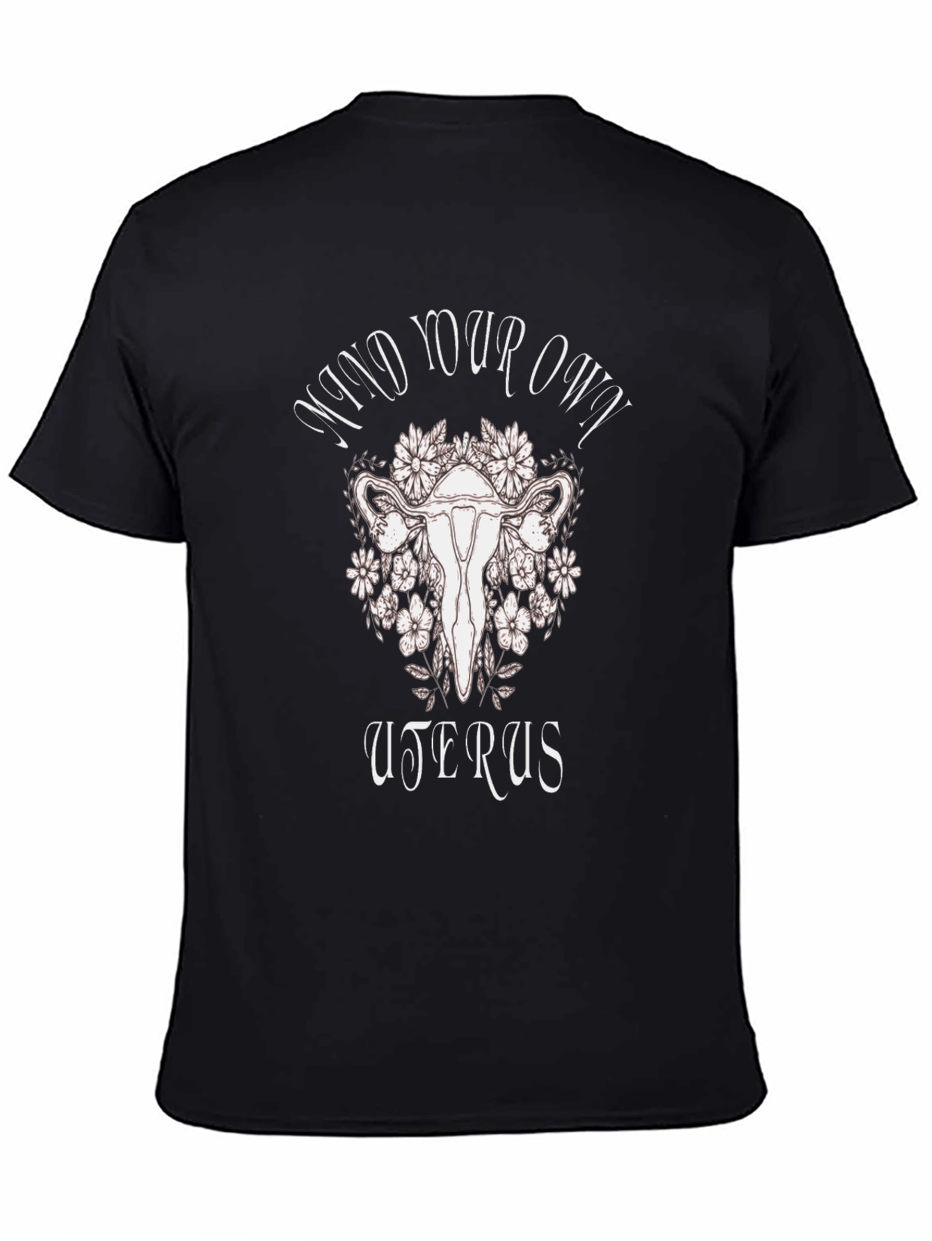 Mind Your Own Uterus T-Shirt - Reproductive Rights