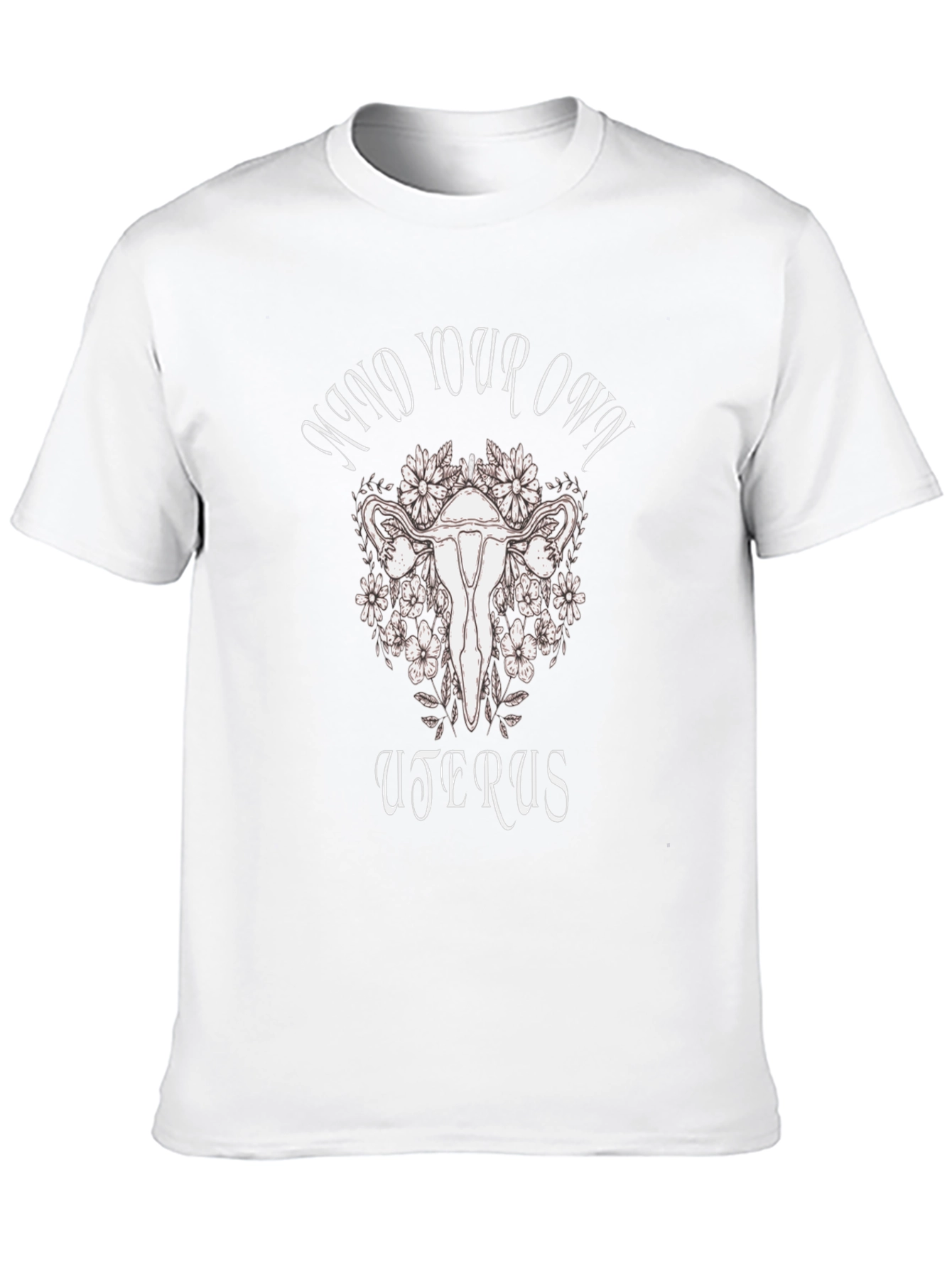 Mind Your Own Uterus T-Shirt - Reproductive Rights
