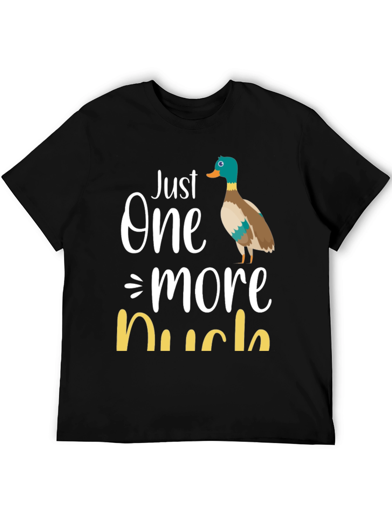 Just One More Duck T-Shirt