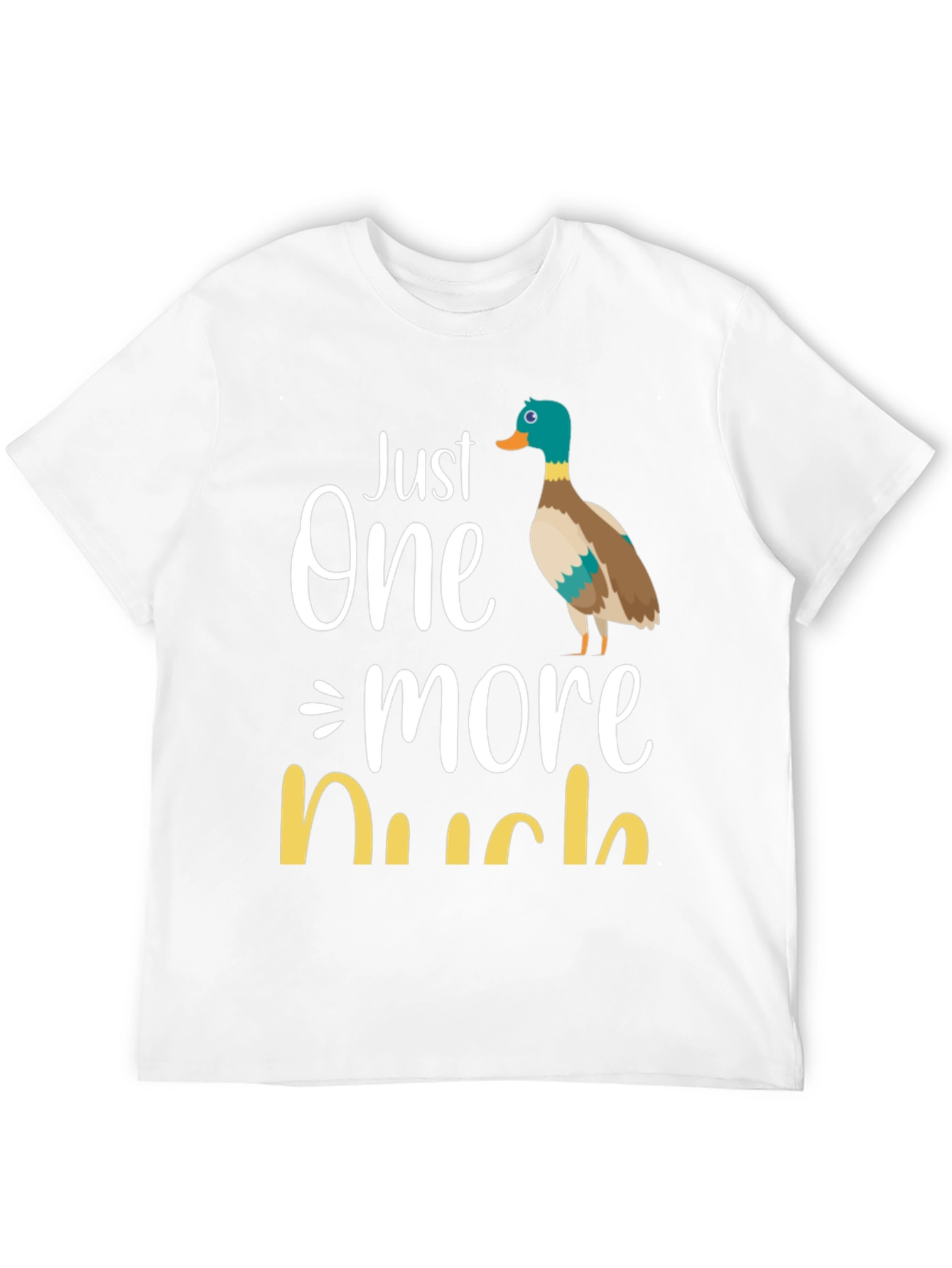 Just One More Duck T-Shirt