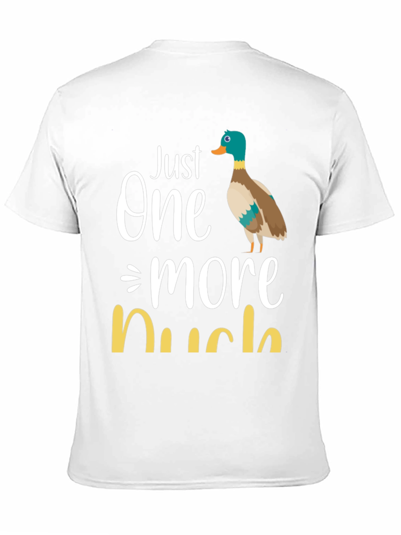 Just One More Duck T-Shirt