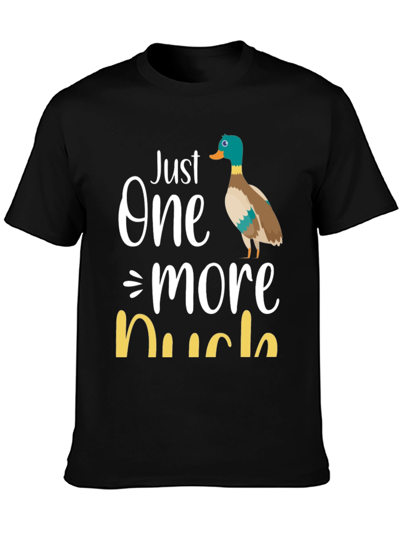 Just One More Duck T-Shirt