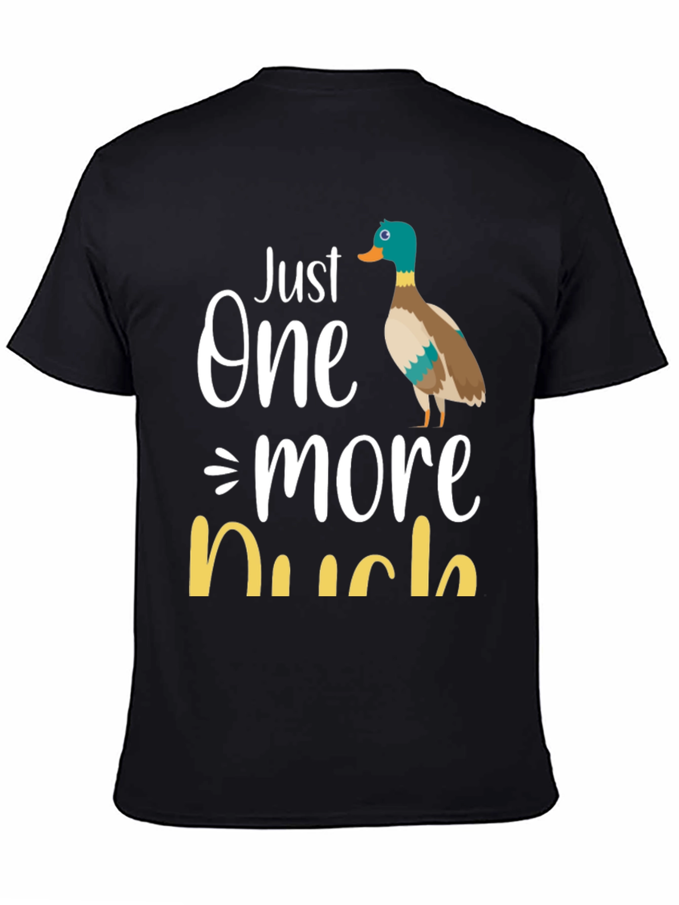 Just One More Duck T-Shirt