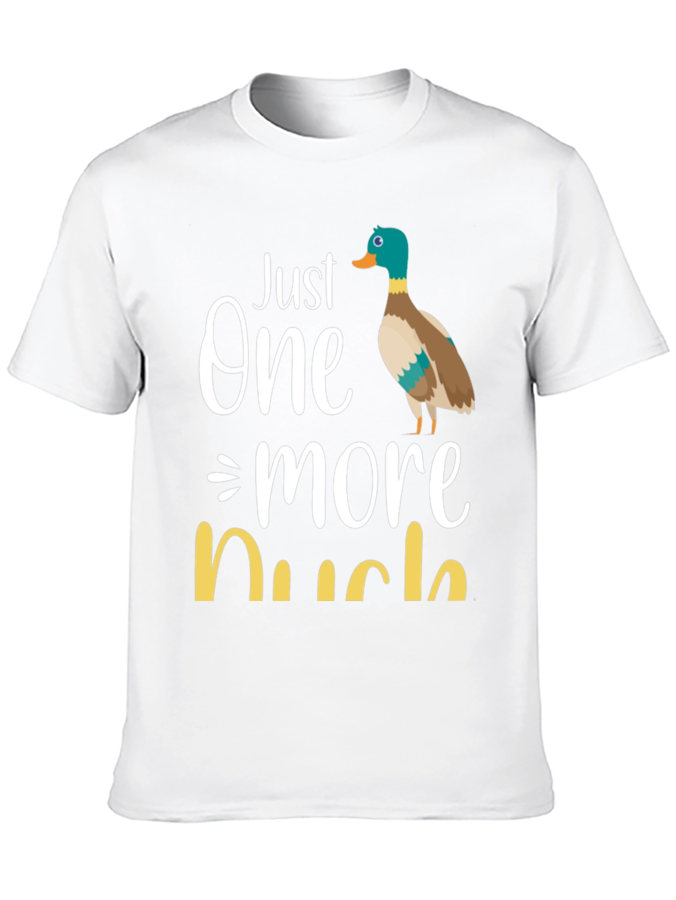 Just One More Duck T-Shirt