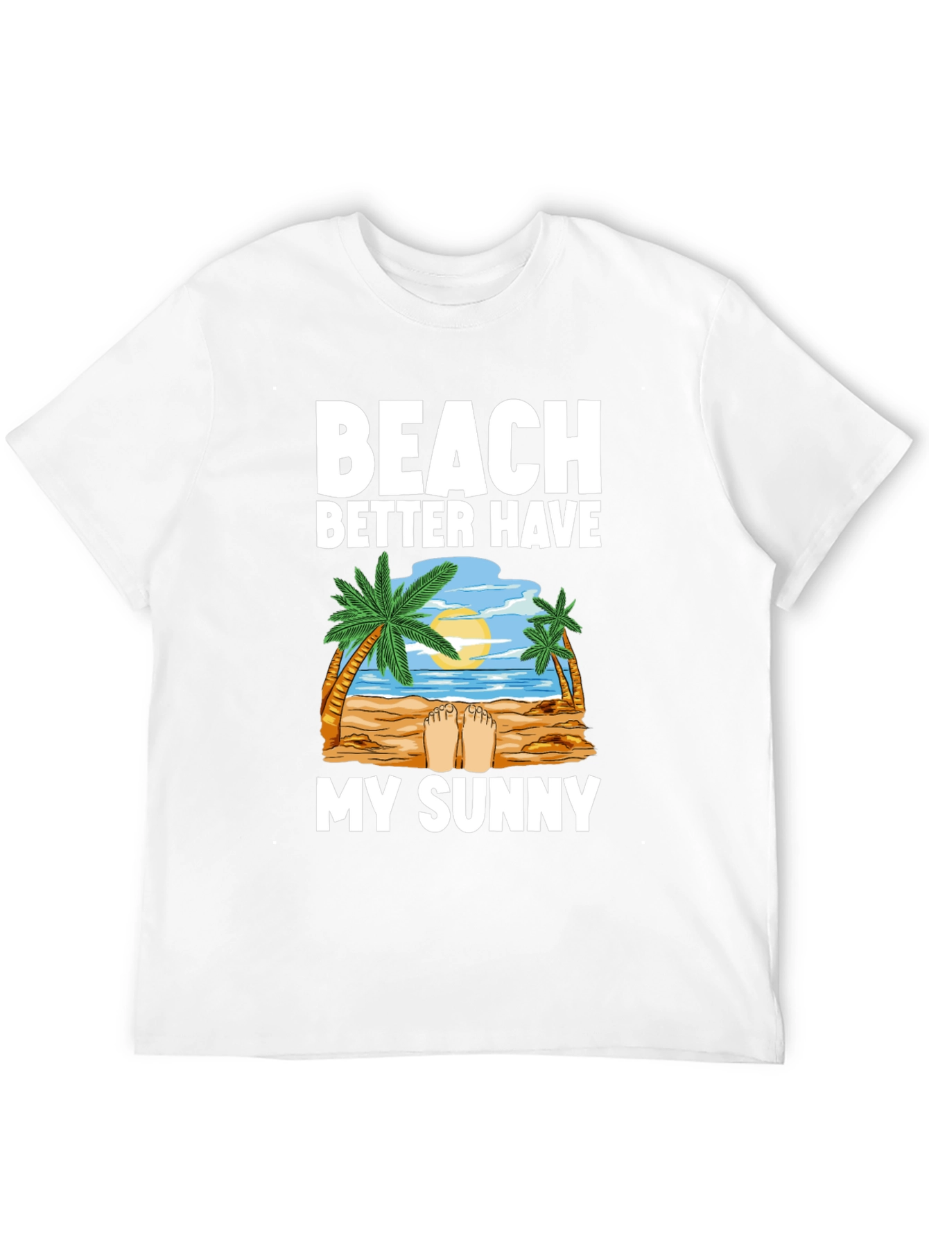 Beach Better Have My Sunny Graphic T-Shirt