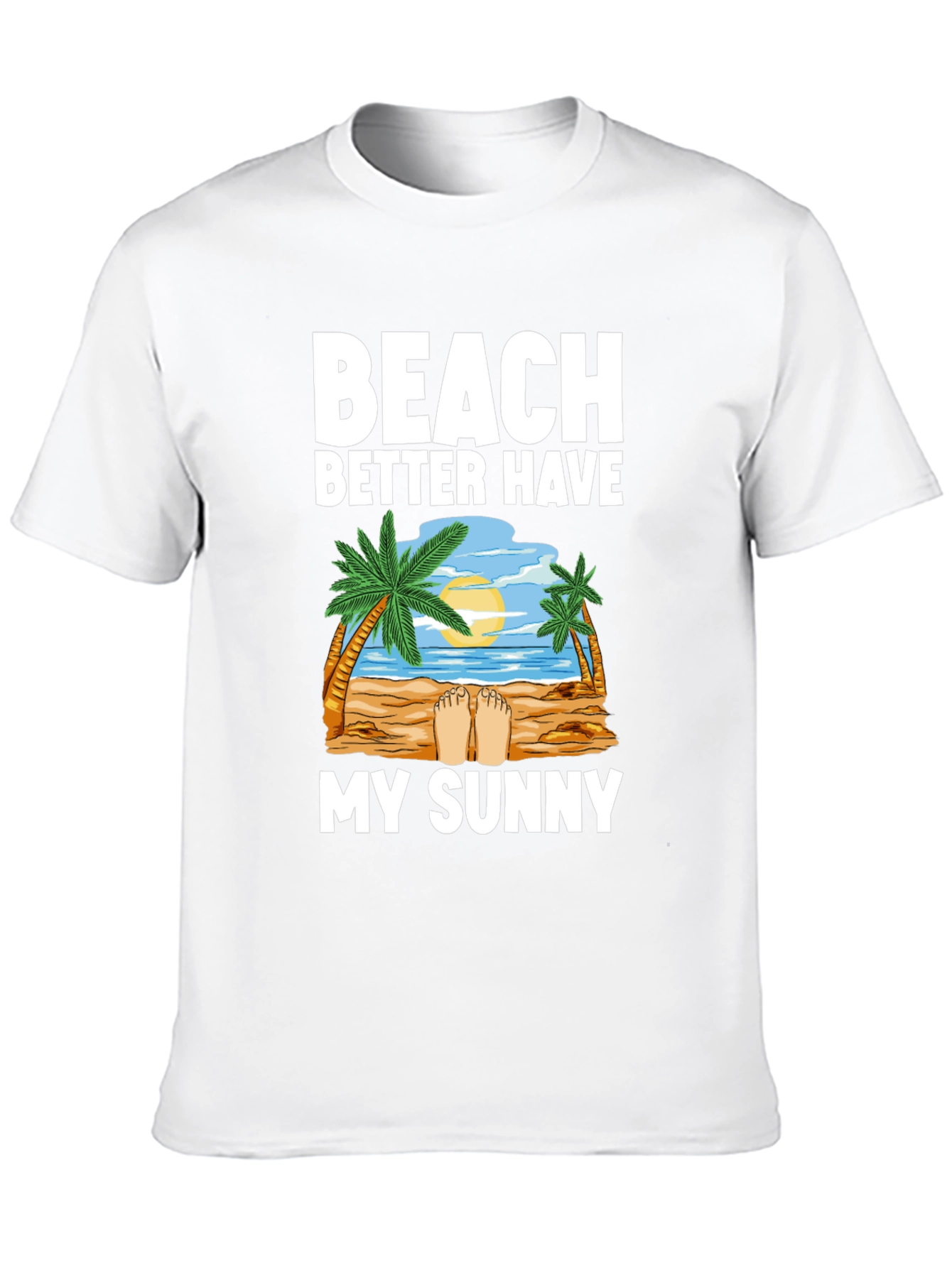 Beach Better Have My Sunny Graphic T-Shirt