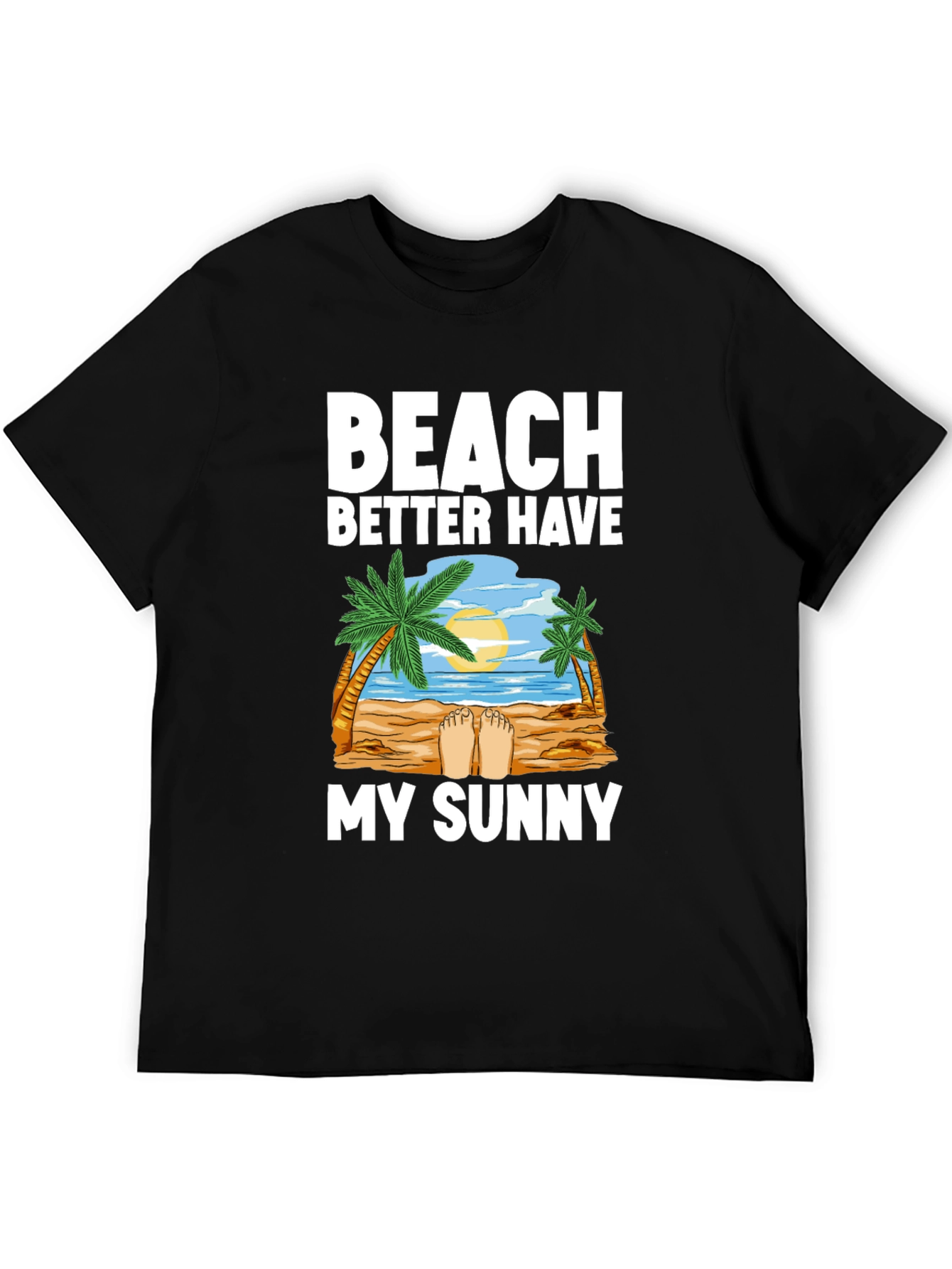 Beach Better Have My Sunny Graphic T-Shirt