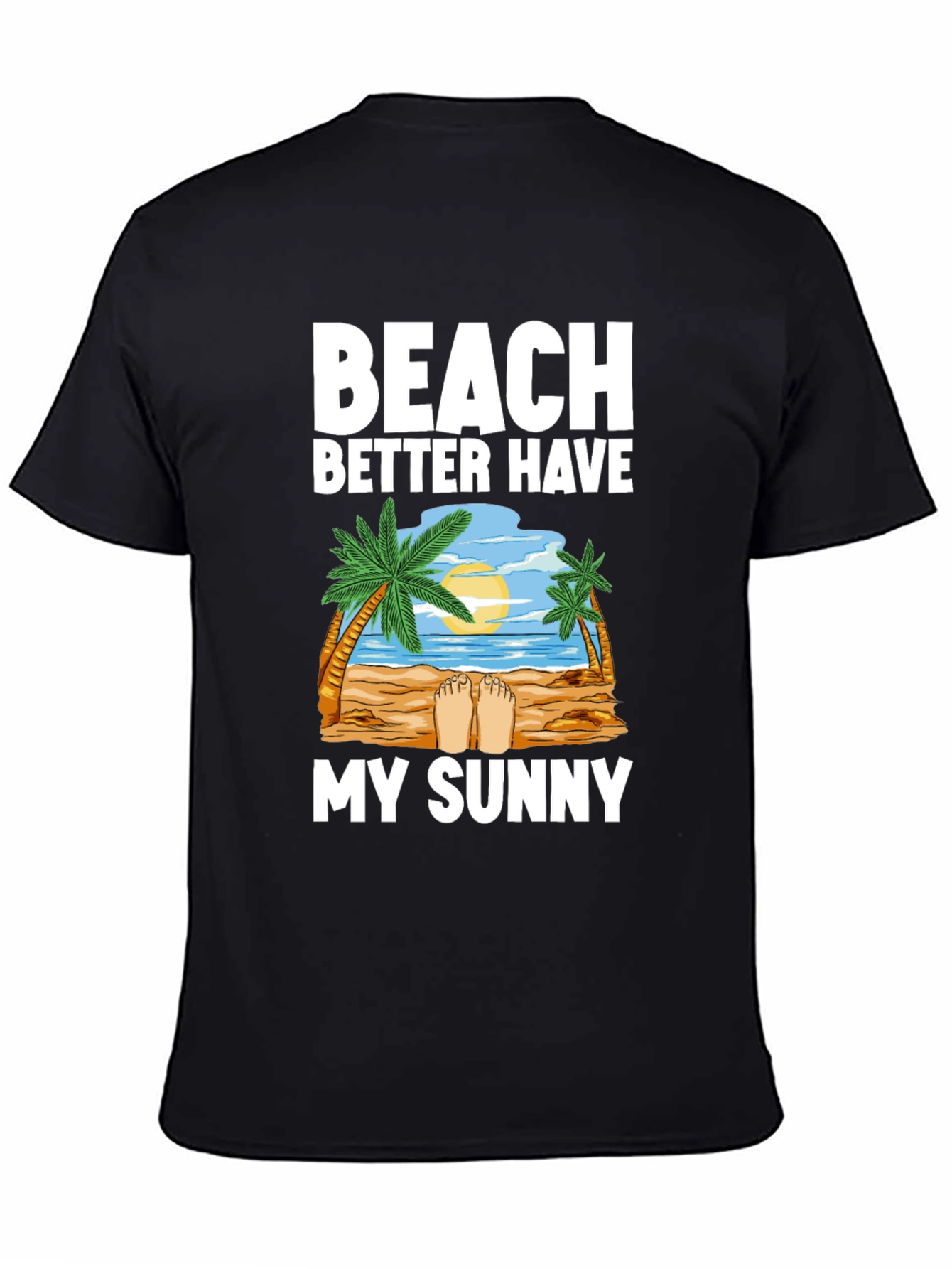 Beach Better Have My Sunny Graphic T-Shirt