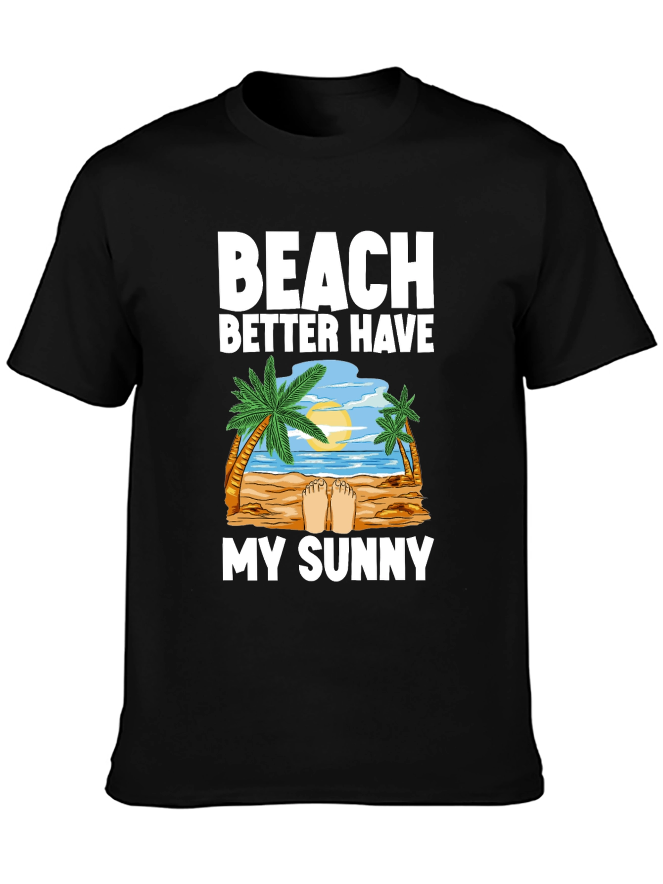 Beach Better Have My Sunny Graphic T-Shirt