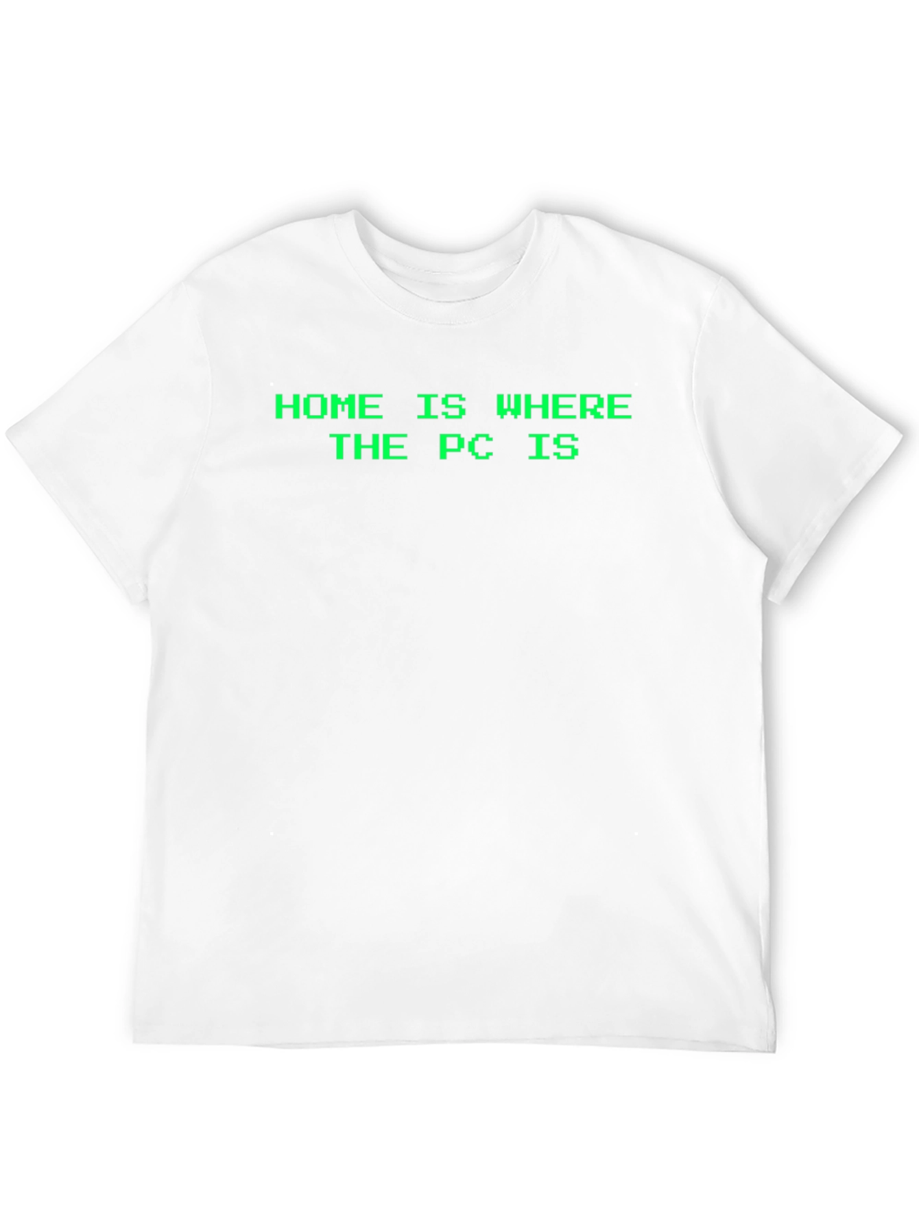 Home is Where the PC is T-Shirt