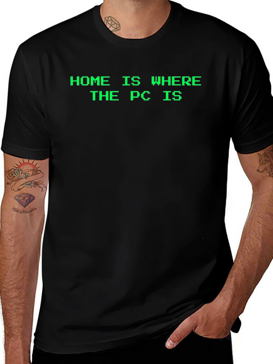 Home is Where the PC is T-Shirt