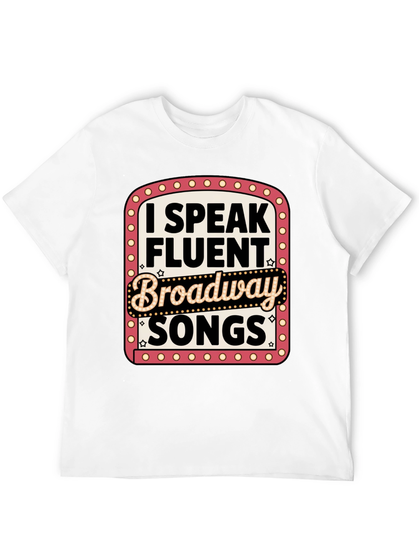 I Speak Fluent Broadway Songs T-Shirt