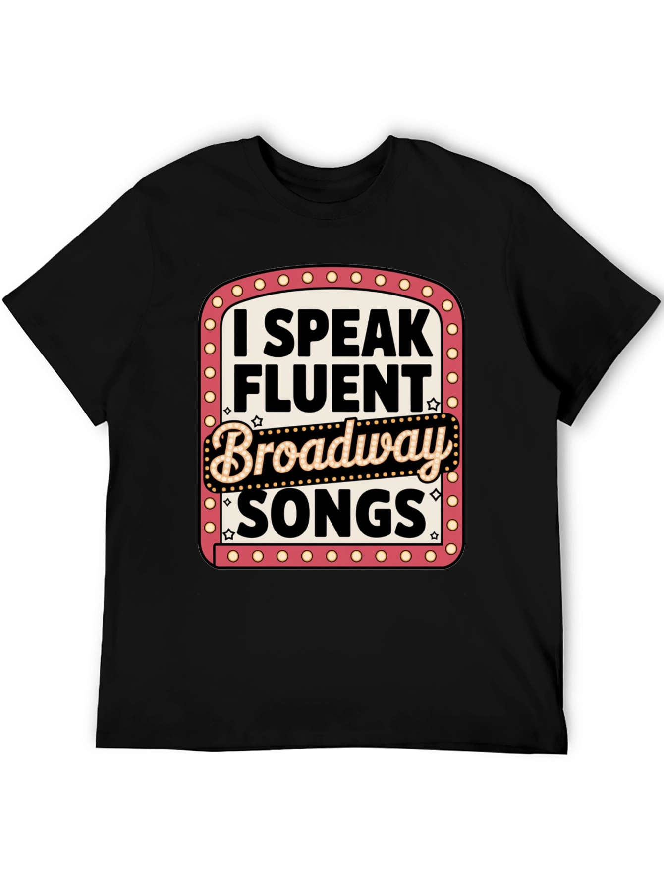 I Speak Fluent Broadway Songs T-Shirt