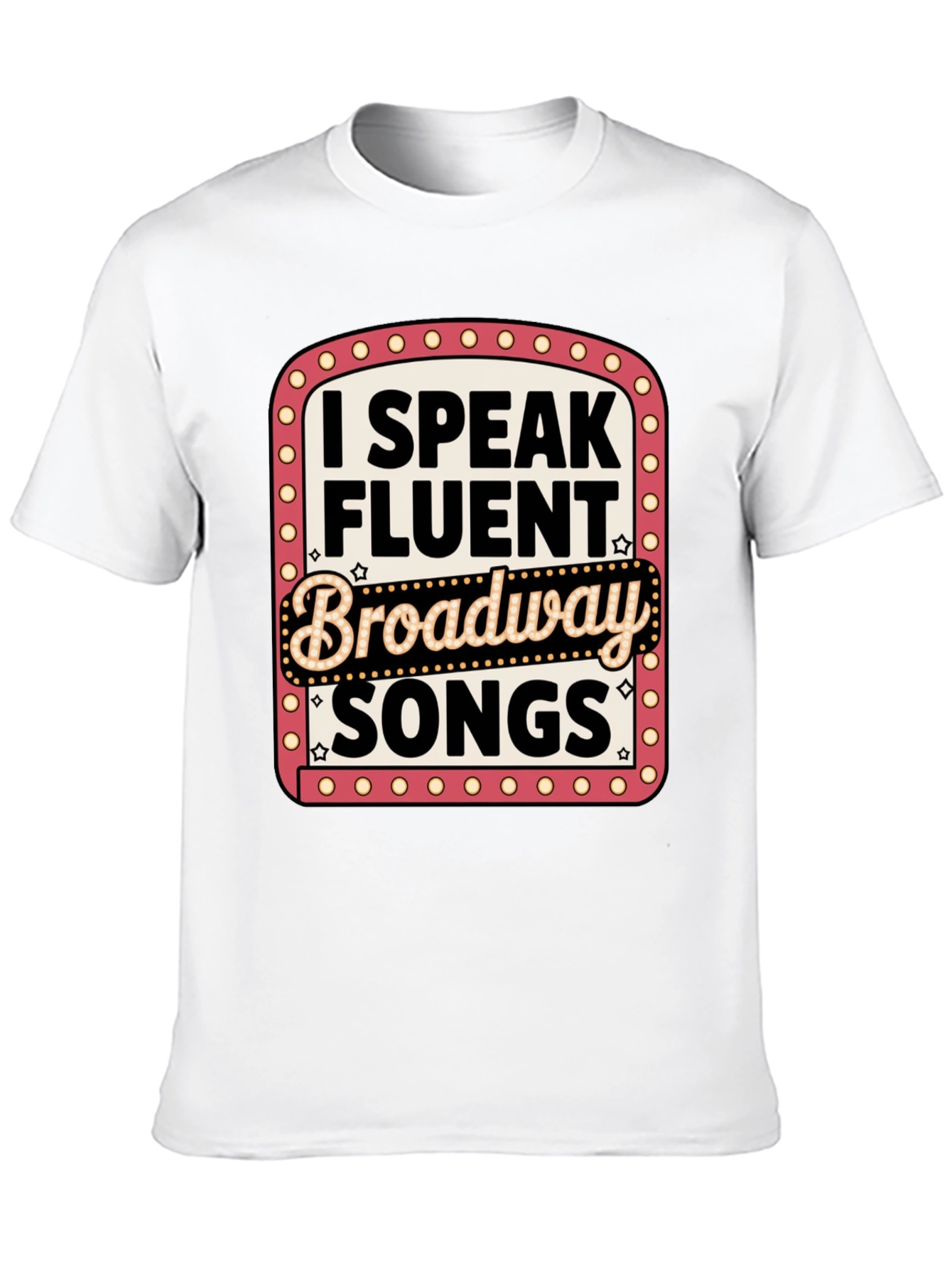 I Speak Fluent Broadway Songs T-Shirt